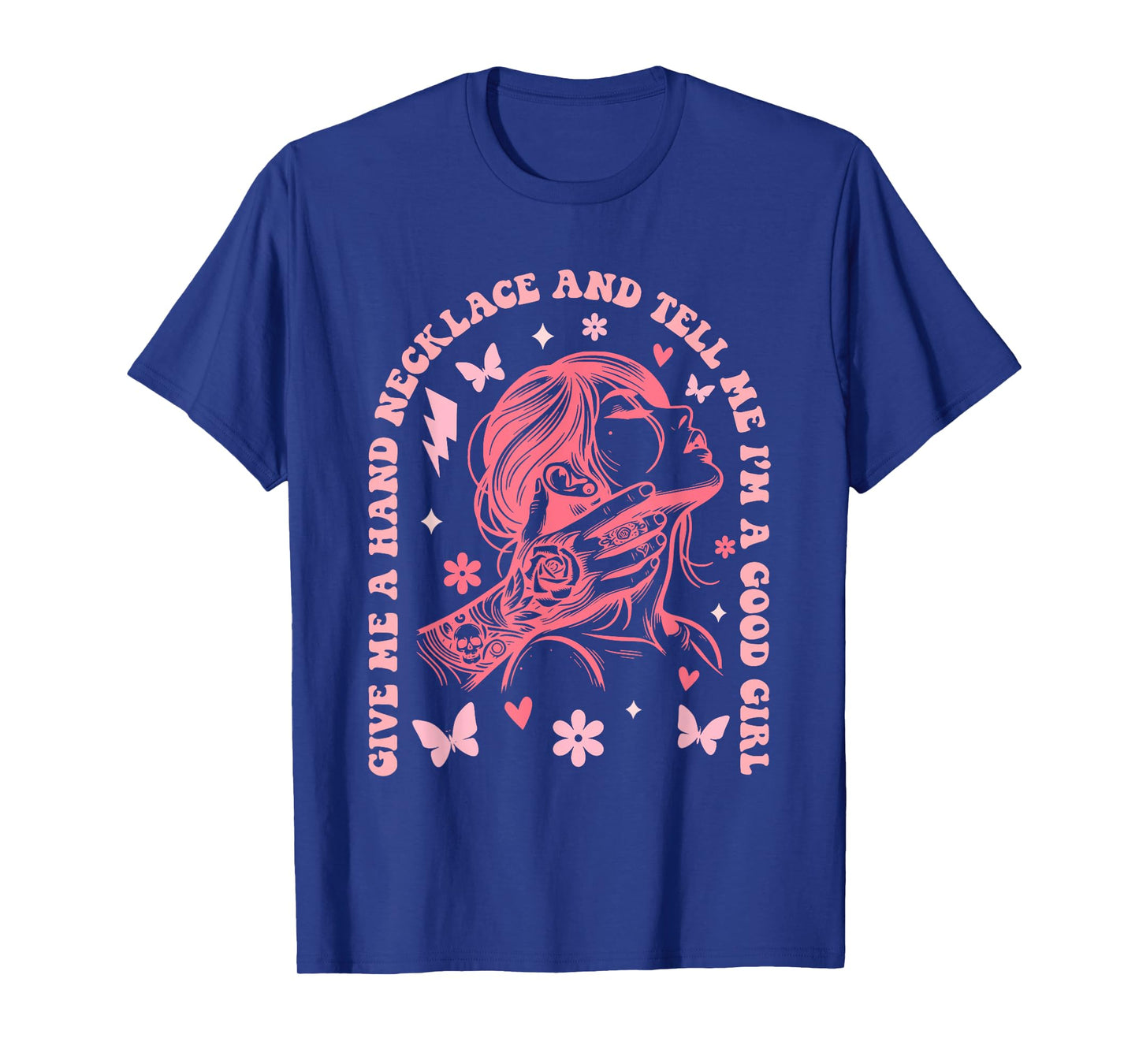 Funny Give Me A Hand Necklace And Tell Me I'm A Good Girl T-Shirt