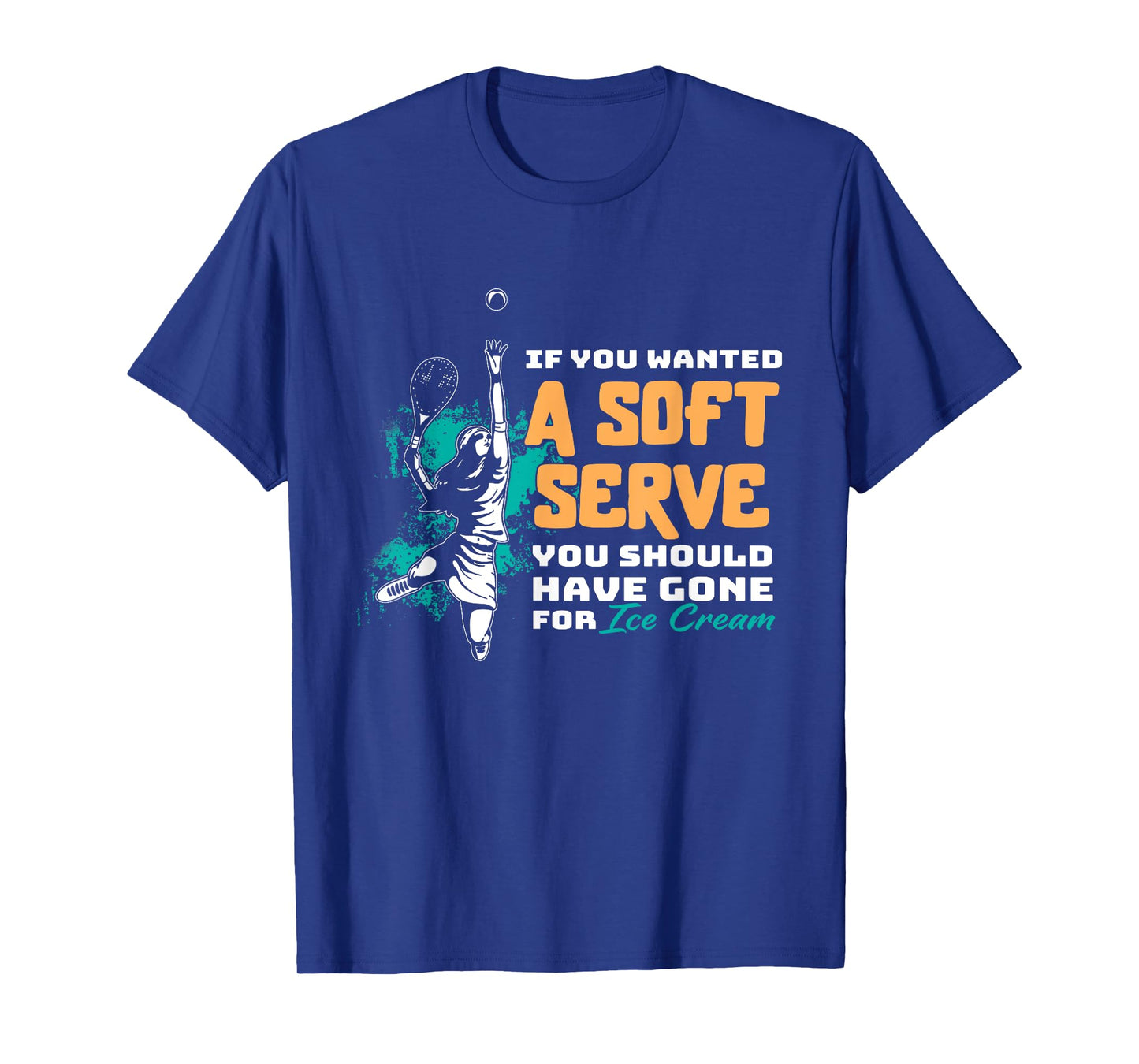 Funny If You Wanted A Soft Serve Tennis Setback Game Sport T-Shirt