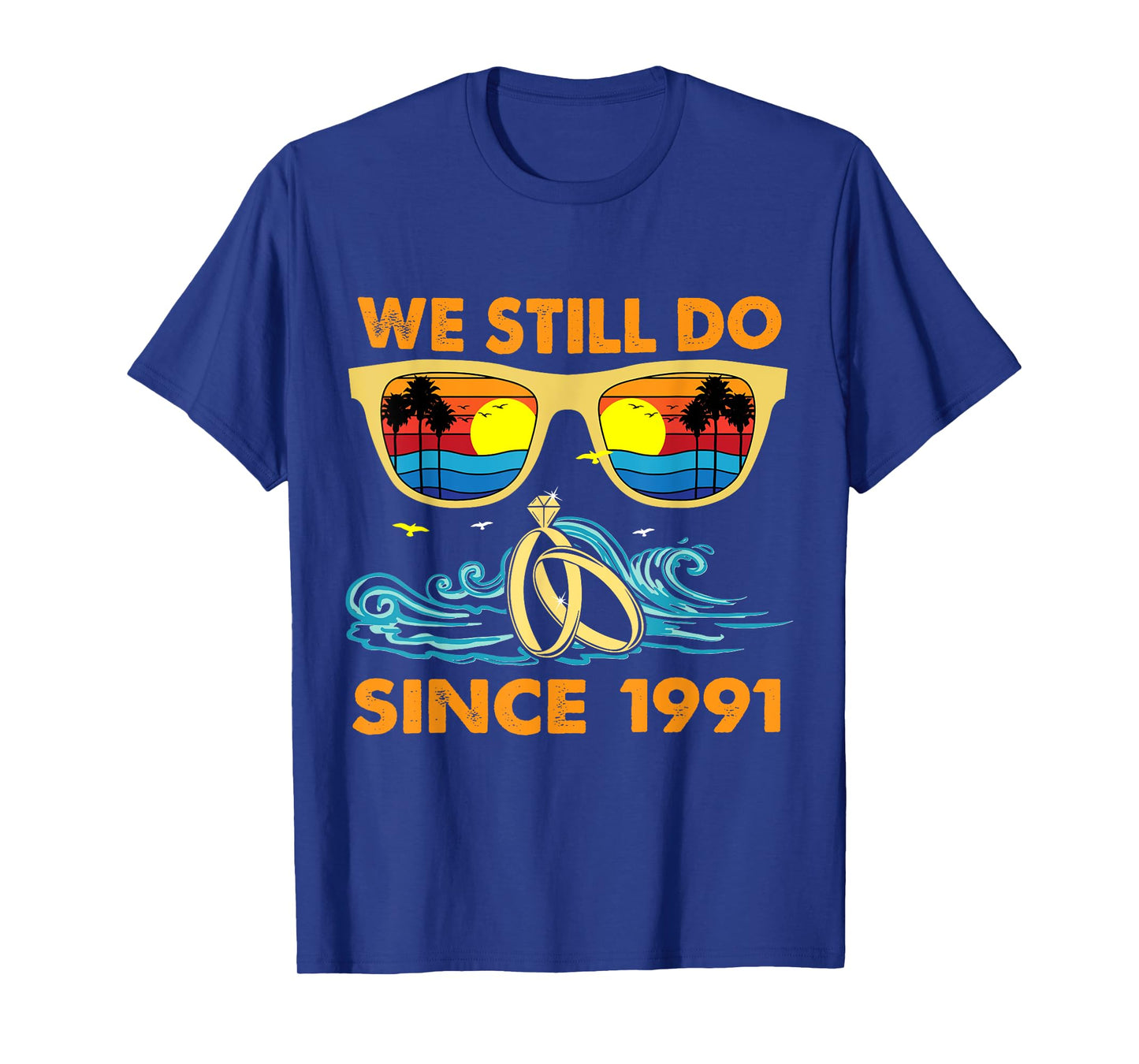 We Still Do Since 1991 Wedding Anniversary Wife Husband T-Shirt