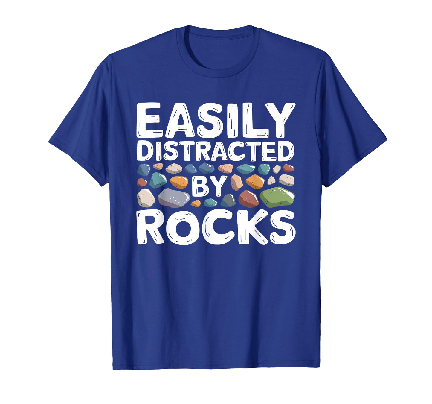 Easily Distracted By Rocks Geologist Geology Rock Collecting T-Shirt