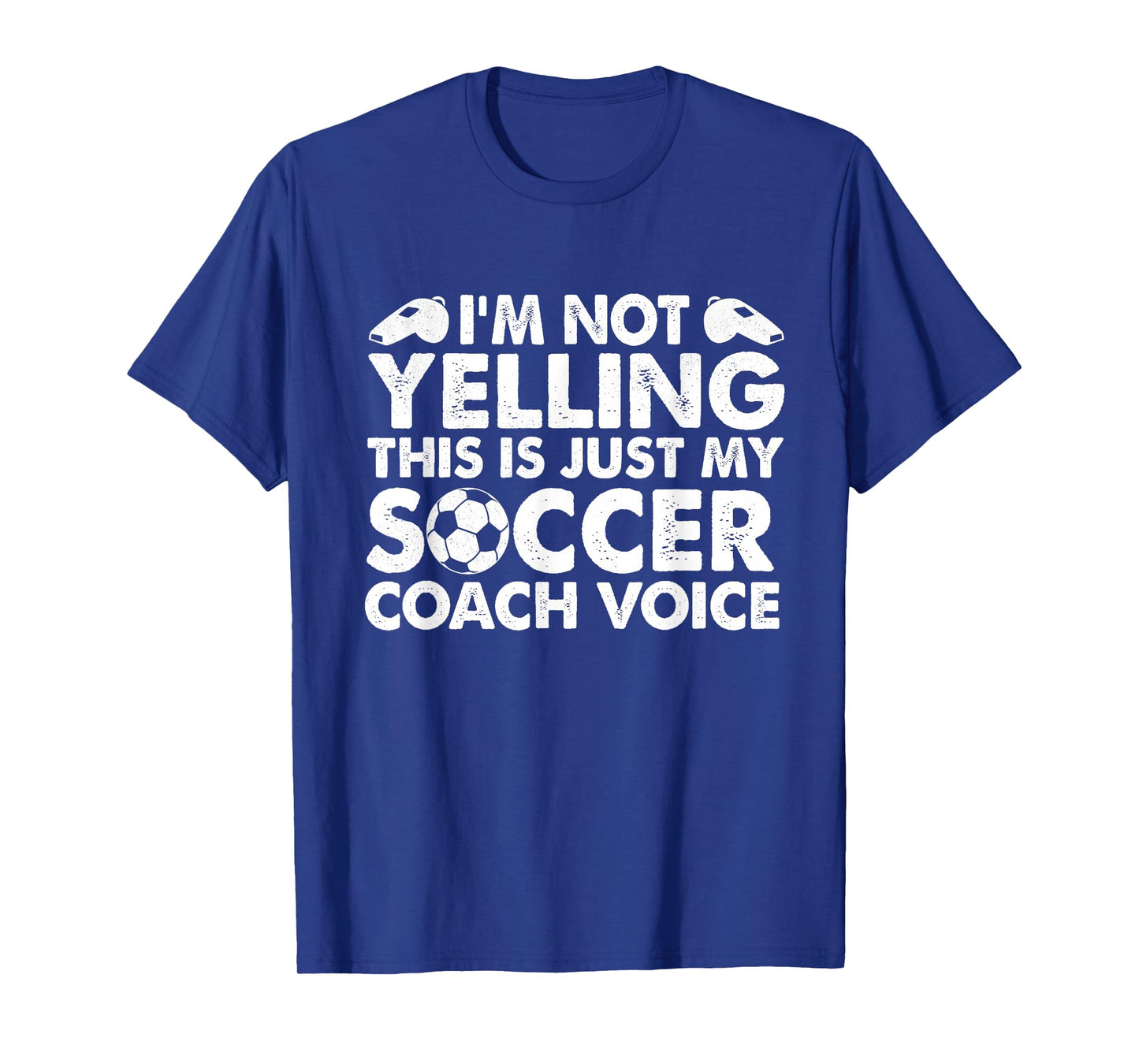 I'm Not Yelling This Is Just My Soccer Coach Voice Mom Dad T-Shirt