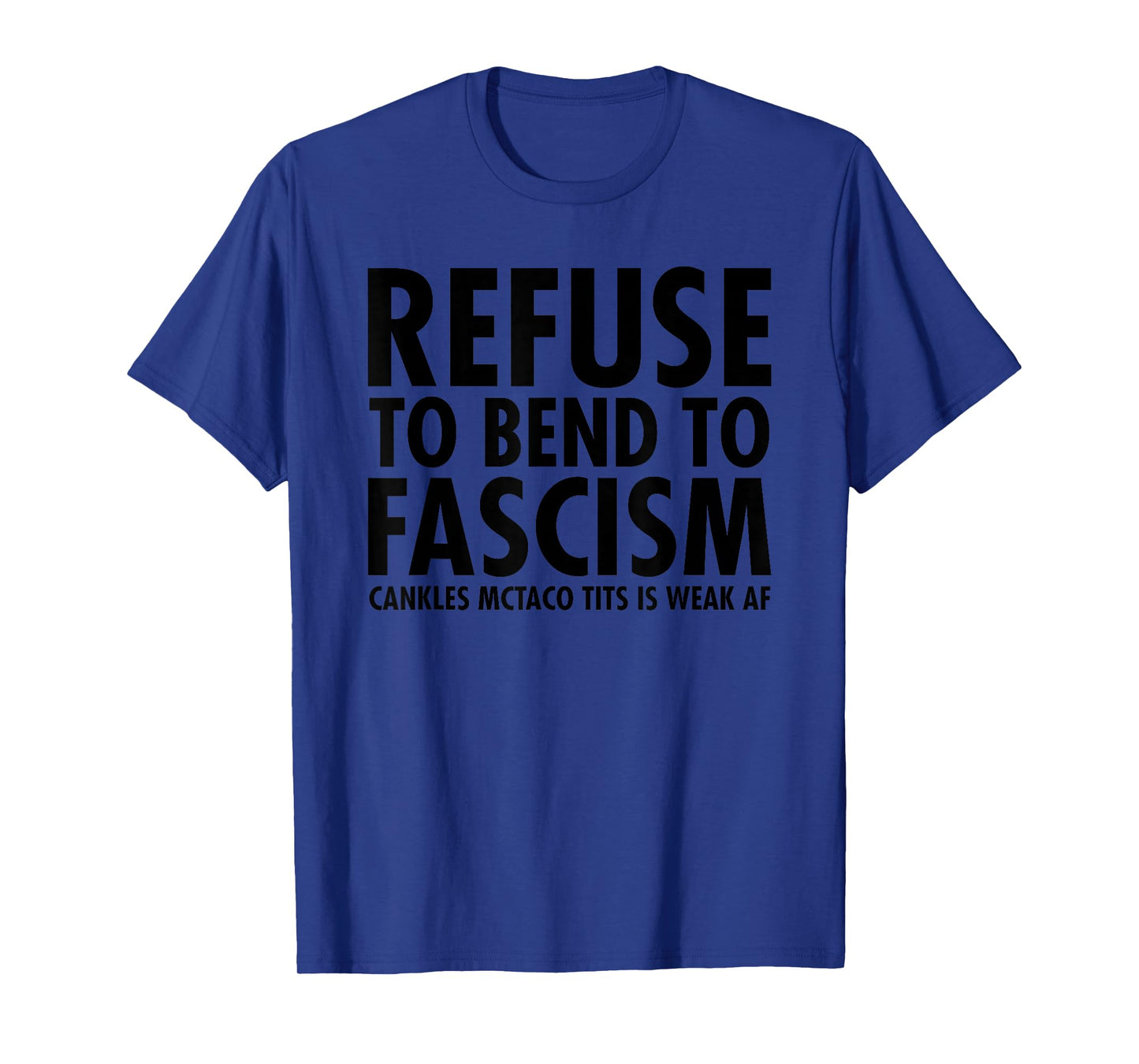 Refuse to Bend to Fascism - McTaco Tits Edition T-Shirt