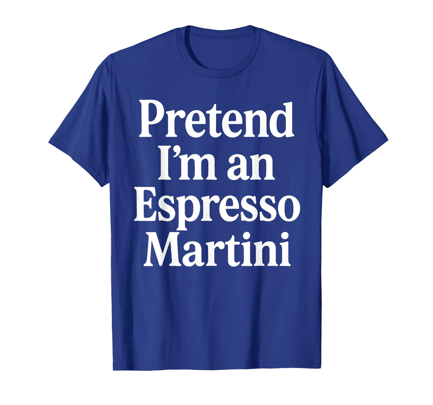 Pretend I'm an Espresso Martini Cocktail Brown Halloween T-Shirt