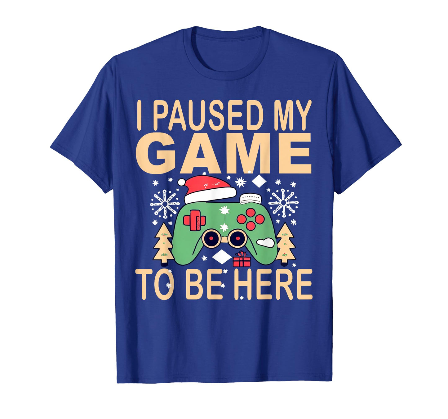 I paused my game to be here t-shirt Christmas T-Shirt