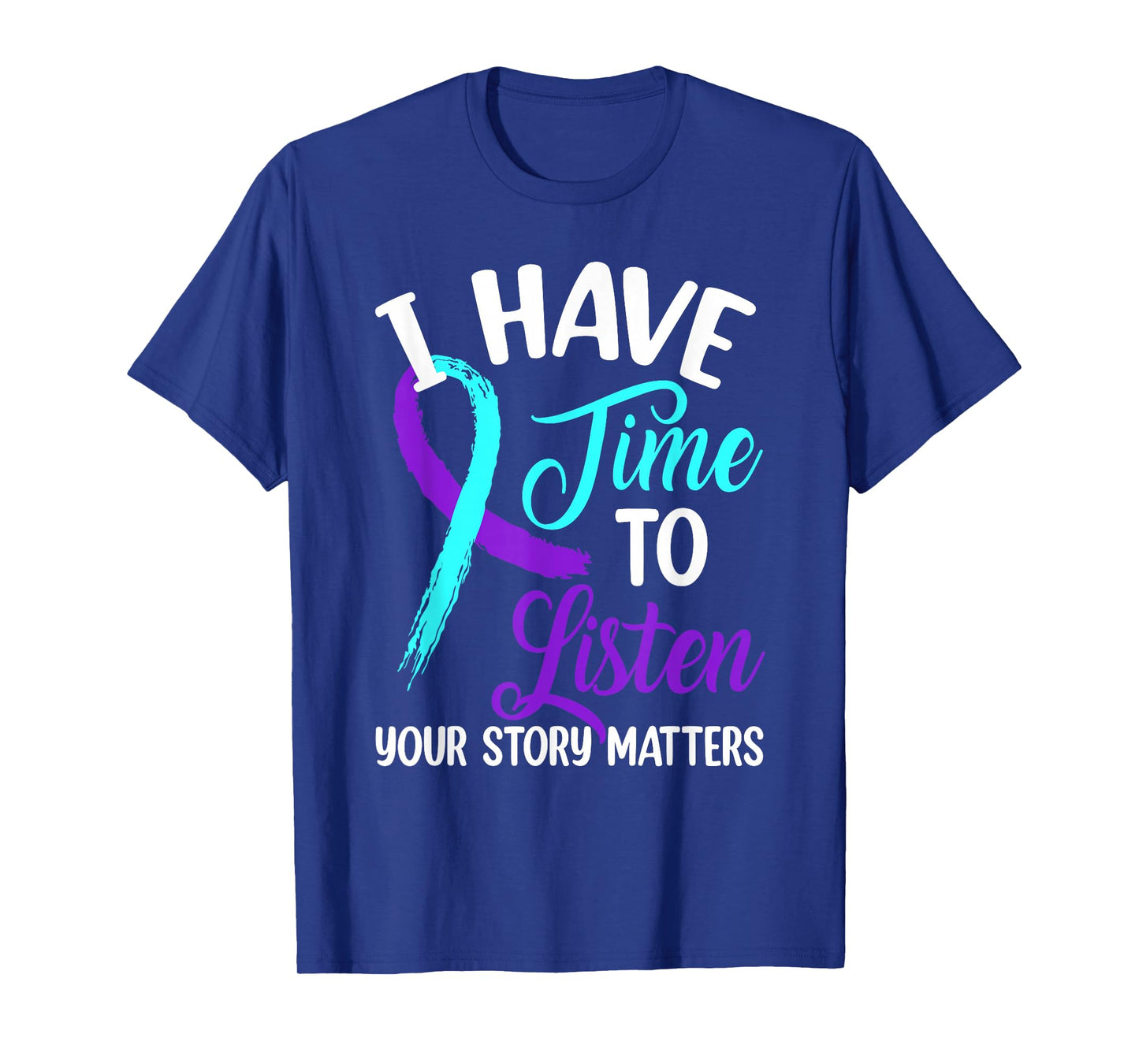 I Have Time to Listen Suicide Awareness Mental Health T-Shirt