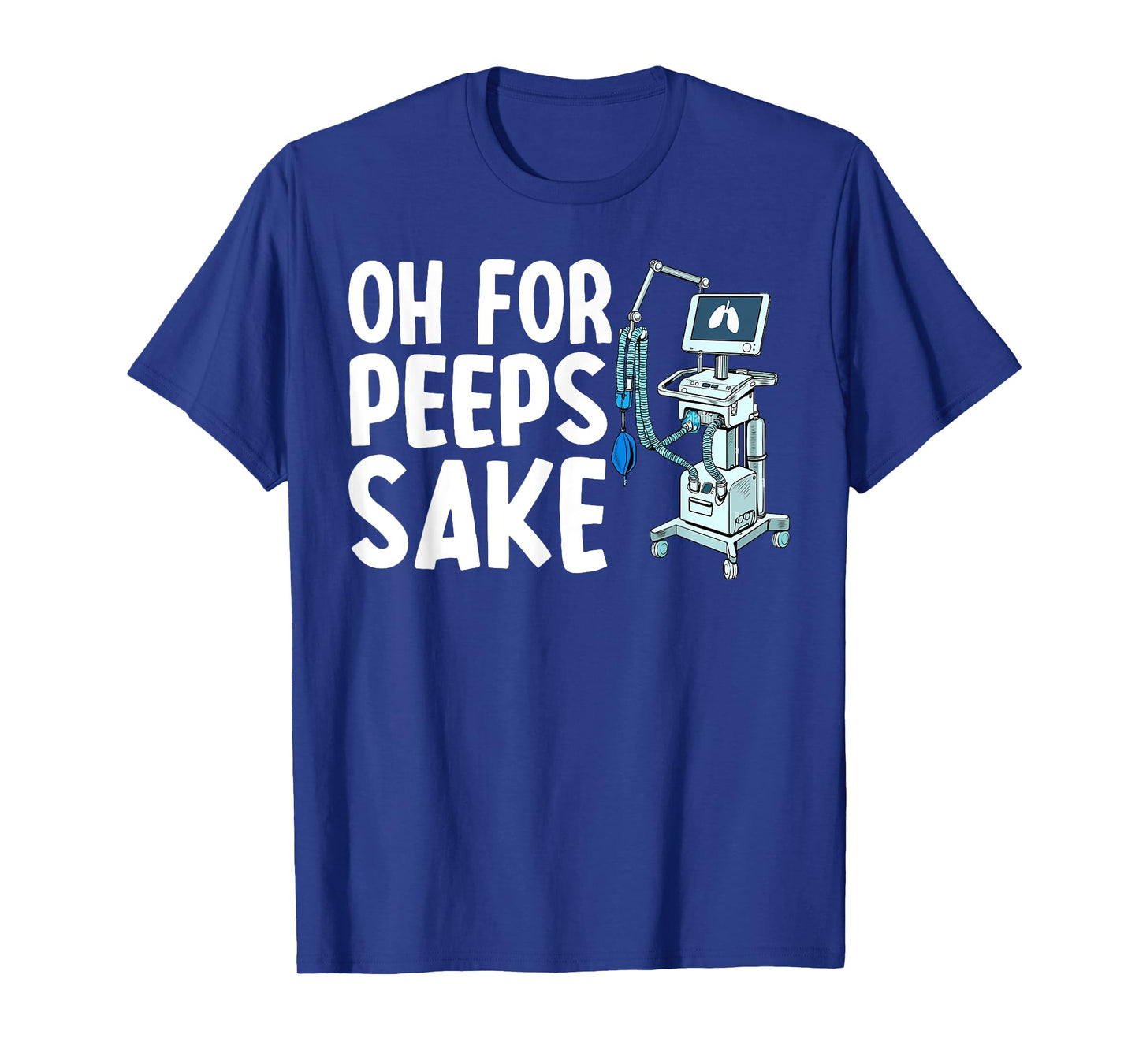 Oh For Peep Sake Ventilator Nurse Respiratory Therapist T-Shirt