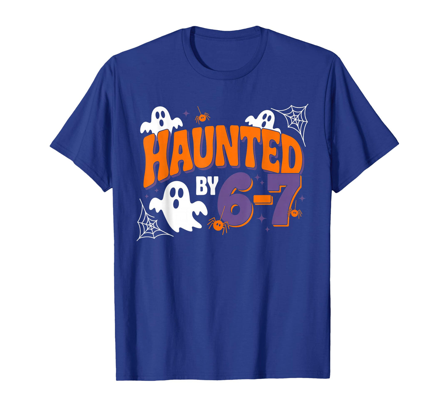Haunted by 6 7 T-Shirt