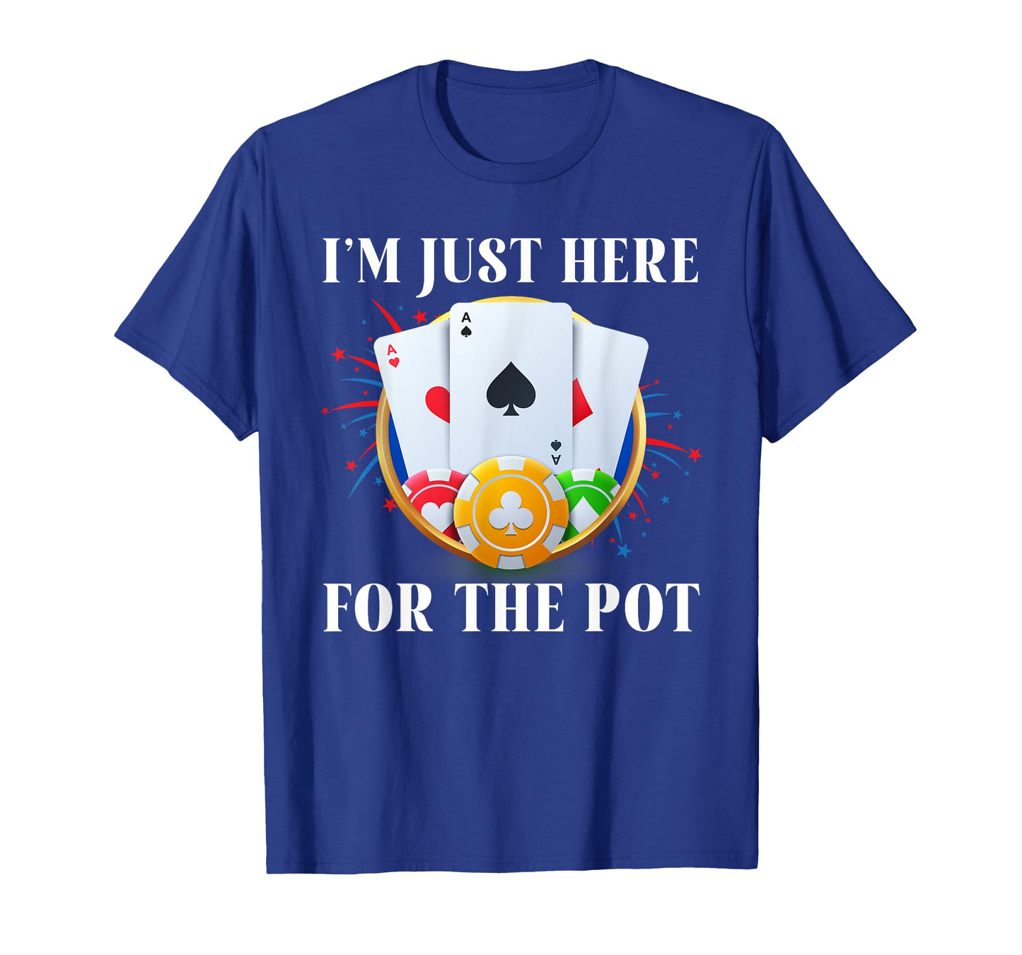 Poker Player I'M JUST HERE FOR THE POT Funny Vintage T-Shirt