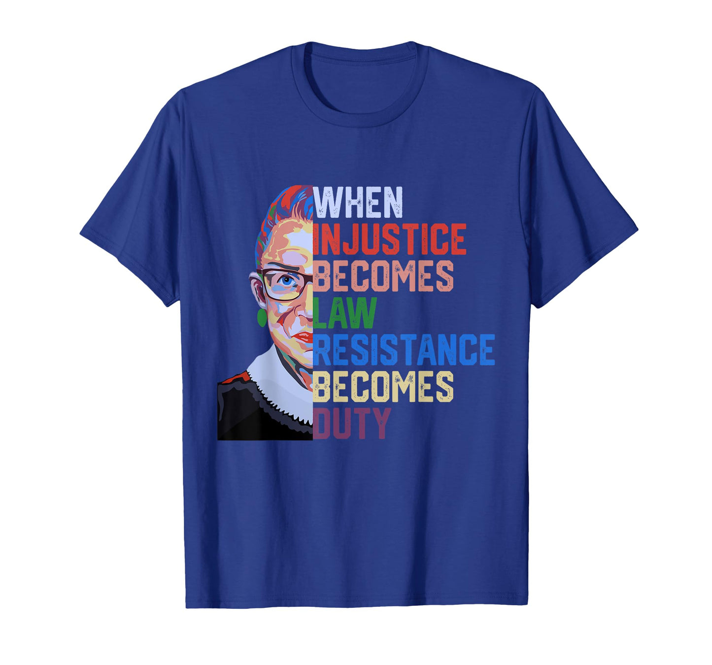 When Injustice Becomes Law RΓ©sistance Becomes Duty RBG Quote T-Shirt