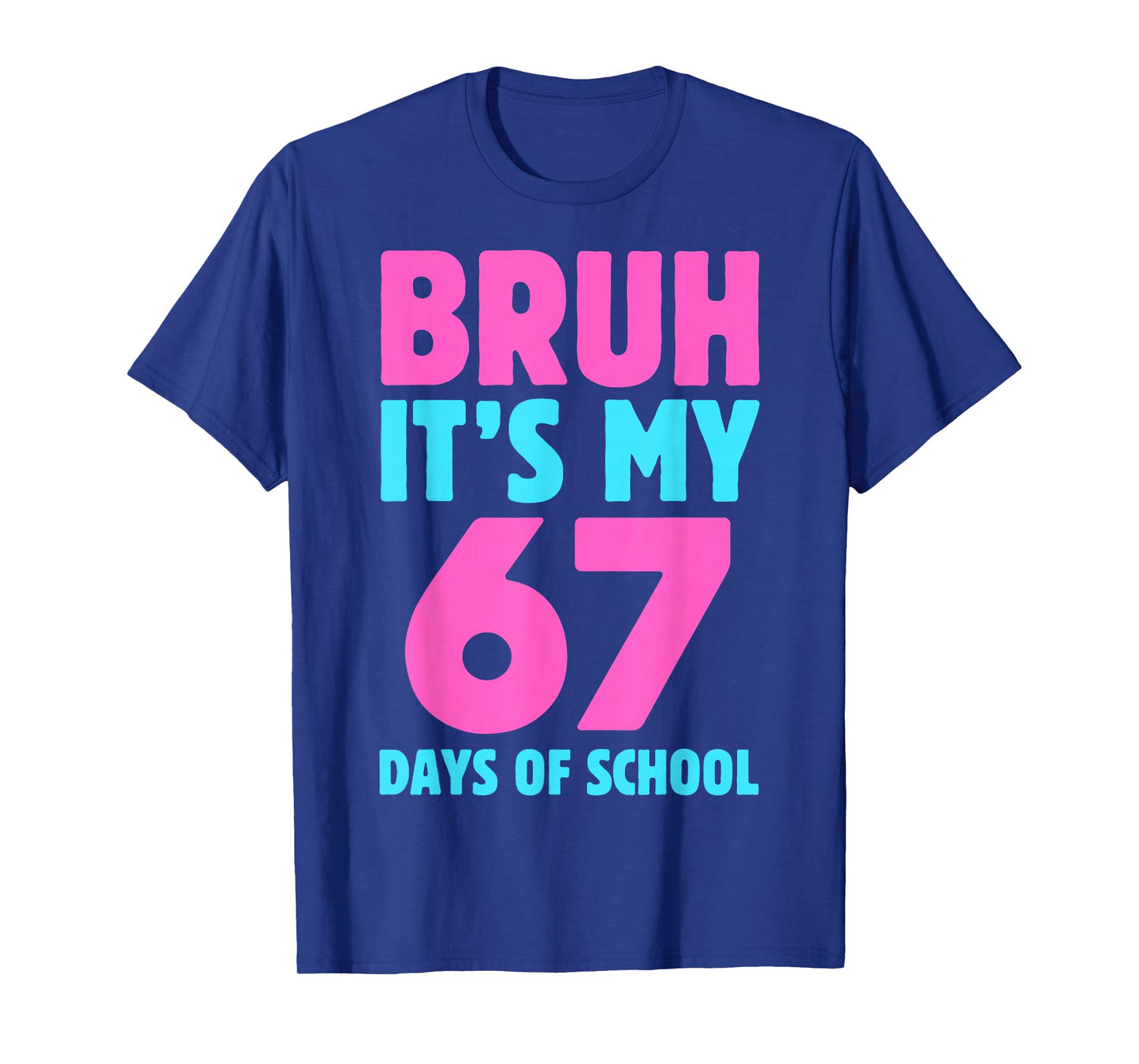Bruh It's My 67 Days of School Funny Pink Blue Design T-Shirt