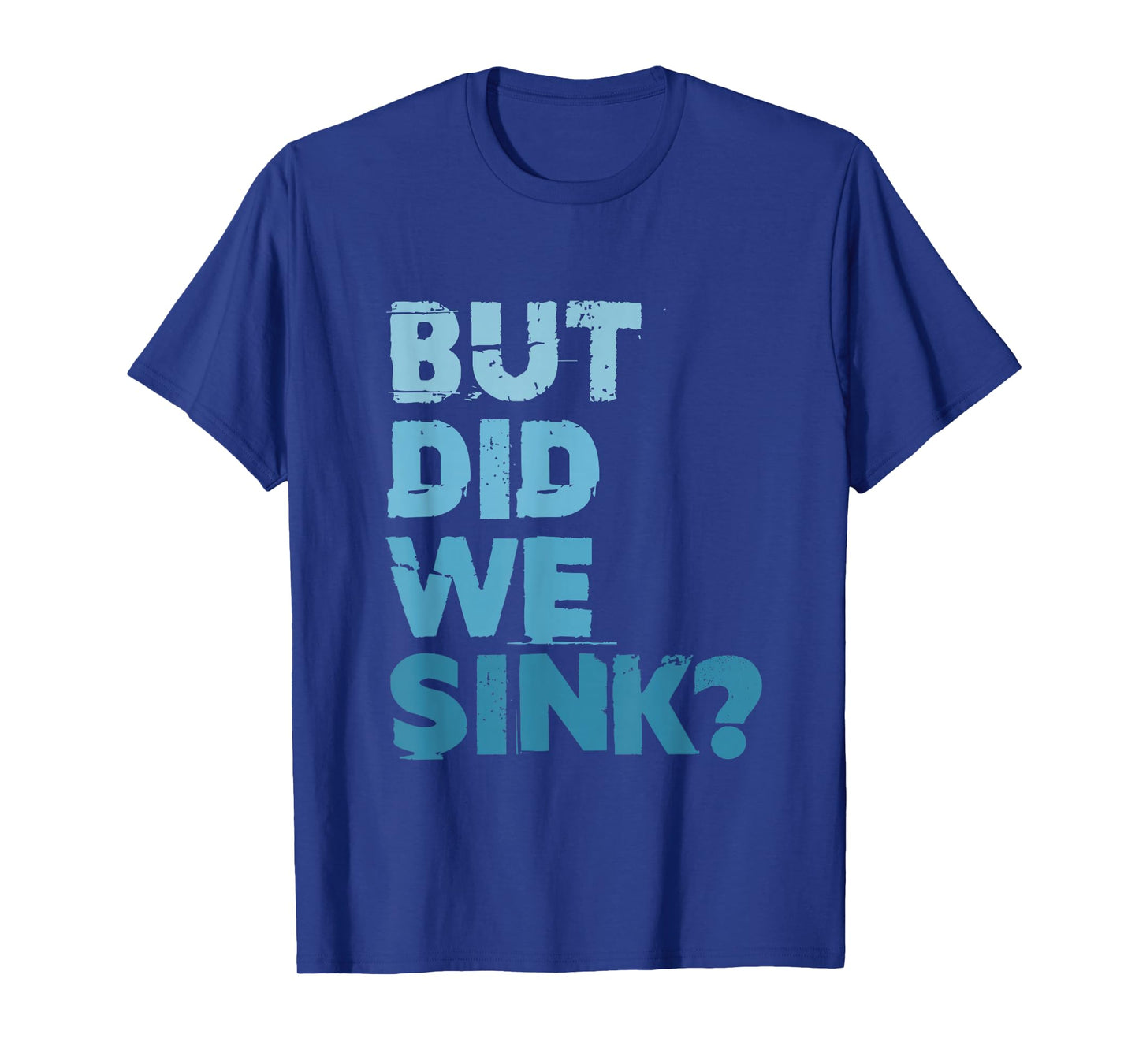 Boating But Did We Sink Flatboat Pontoon Captain for Men T-Shirt