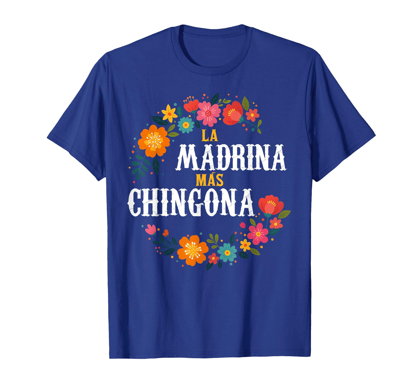 La MADRINA Mas Chingona Spanish Godmother Floral T-Shirt