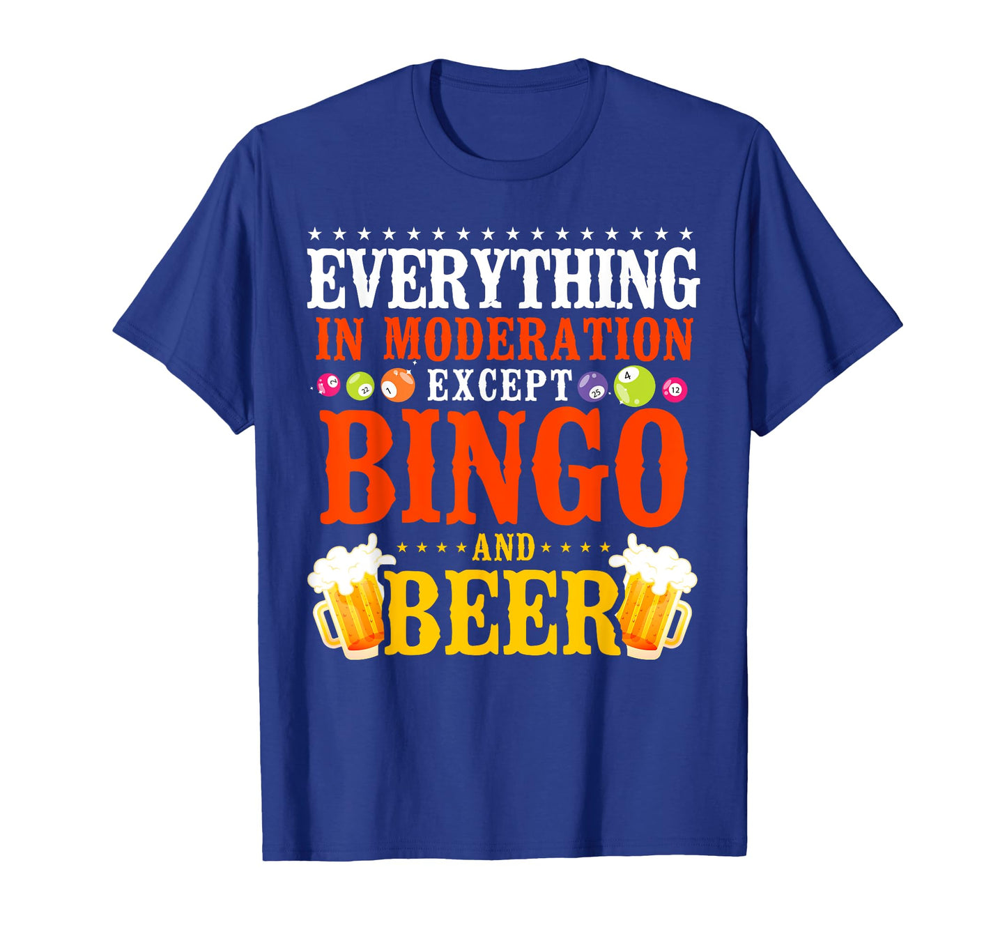 Bingo Player Beer Everything In Moderation Except Bingo And T-Shirt