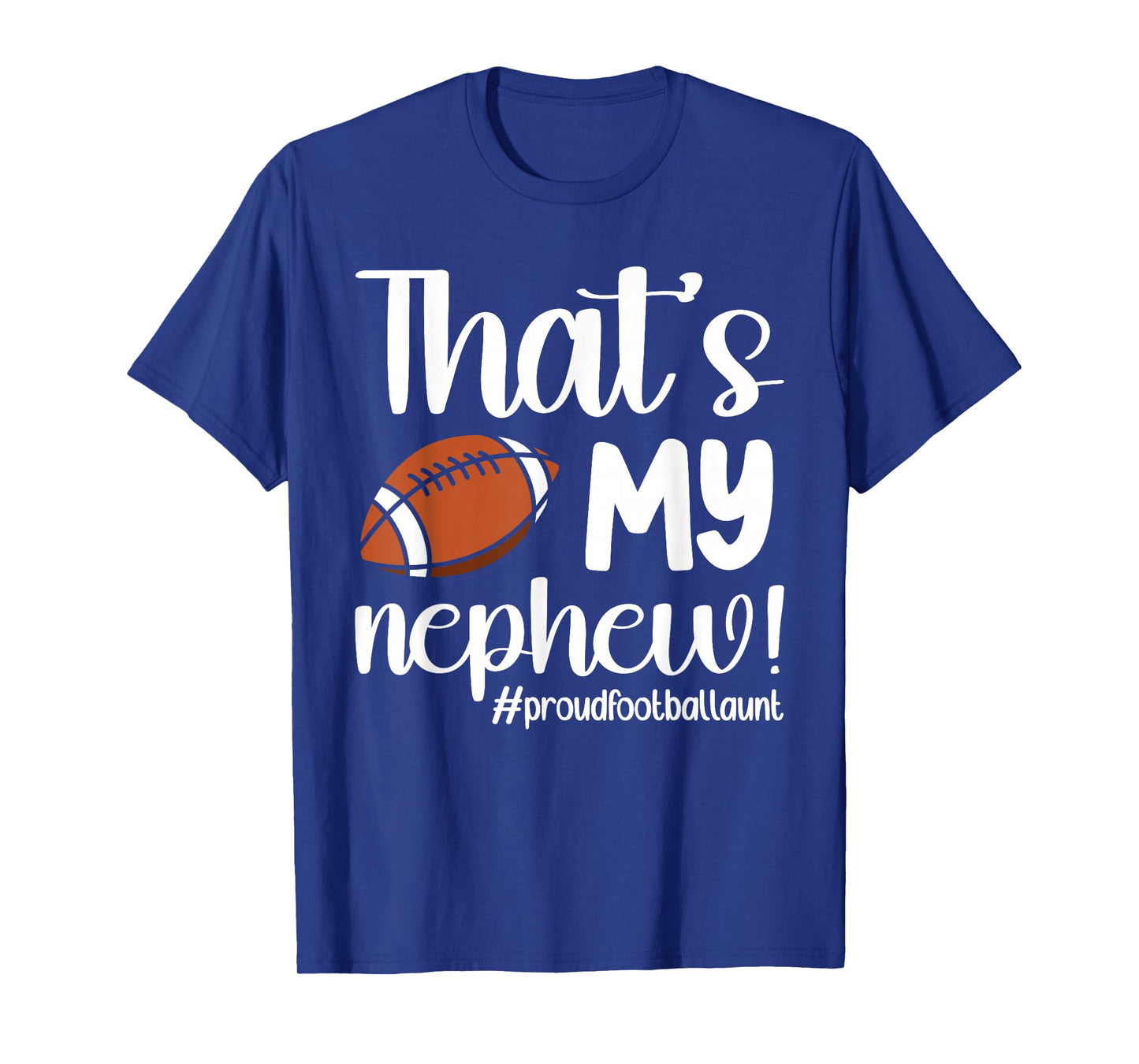 That's My Nephew | Proud Football Aunt Football Auntie T-Shirt