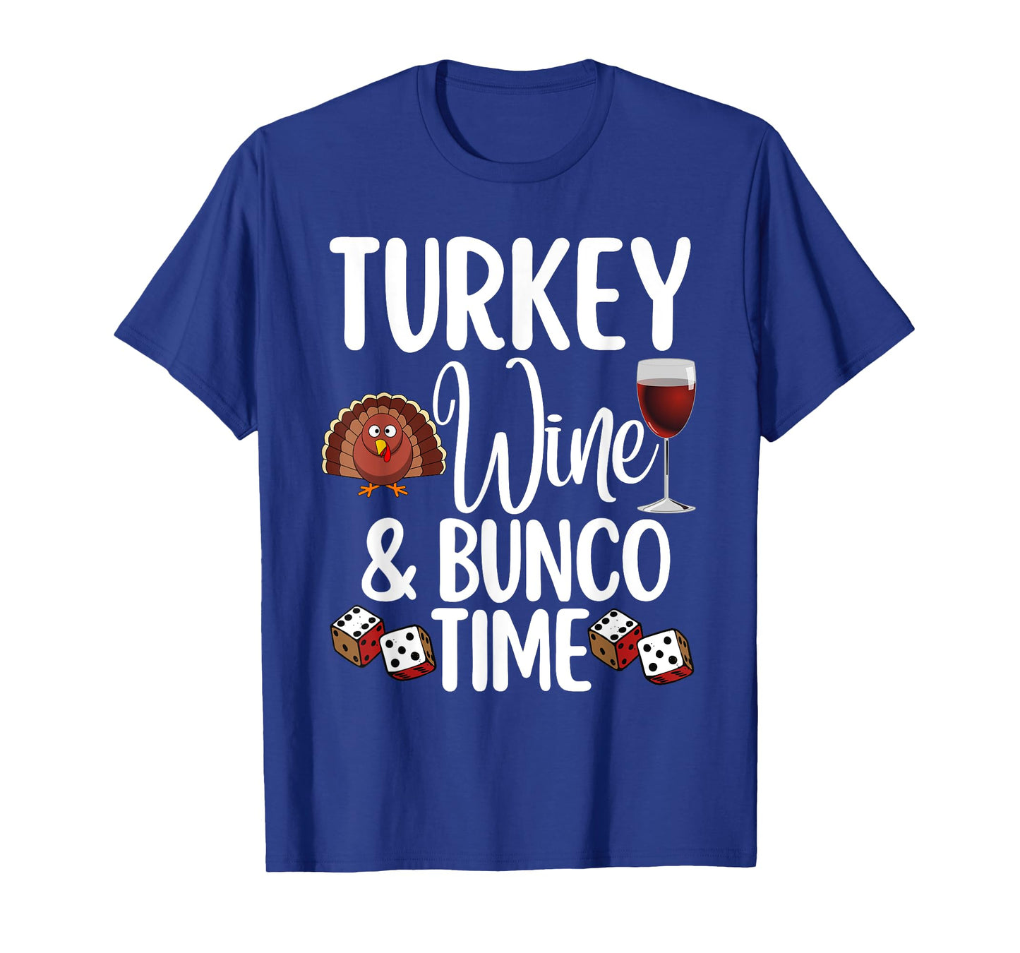Funny Thanksgiving Fall Humor Turkey Wine and Bunco Time T-Shirt