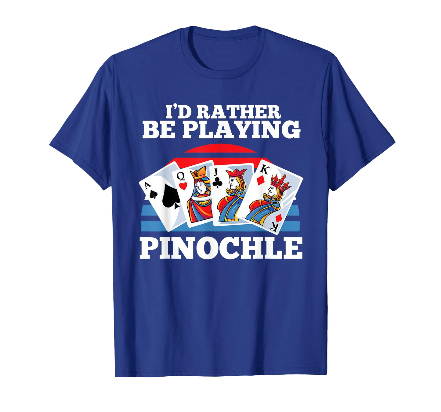 Pinochle Card Game Gift - Funny Rather Be Playing Pinochle T-Shirt