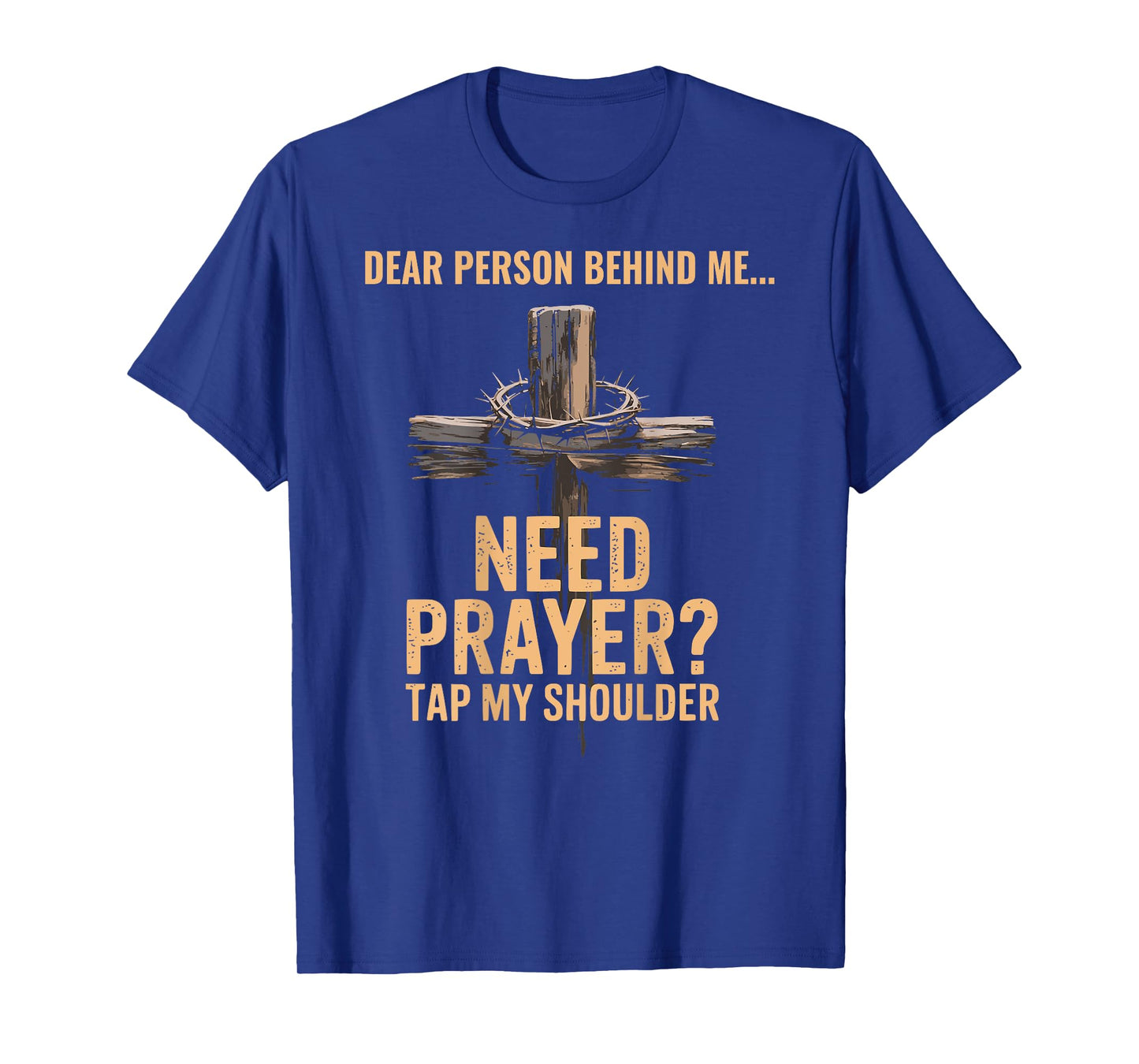Dear Person Behind Me Need Prayer Tap My Shoulder ON BACK T-Shirt