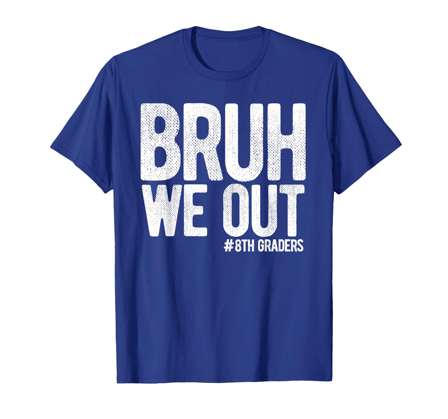 Bruh We Out 8th Graders Eighth Grade Graduation Class 2026 T-Shirt