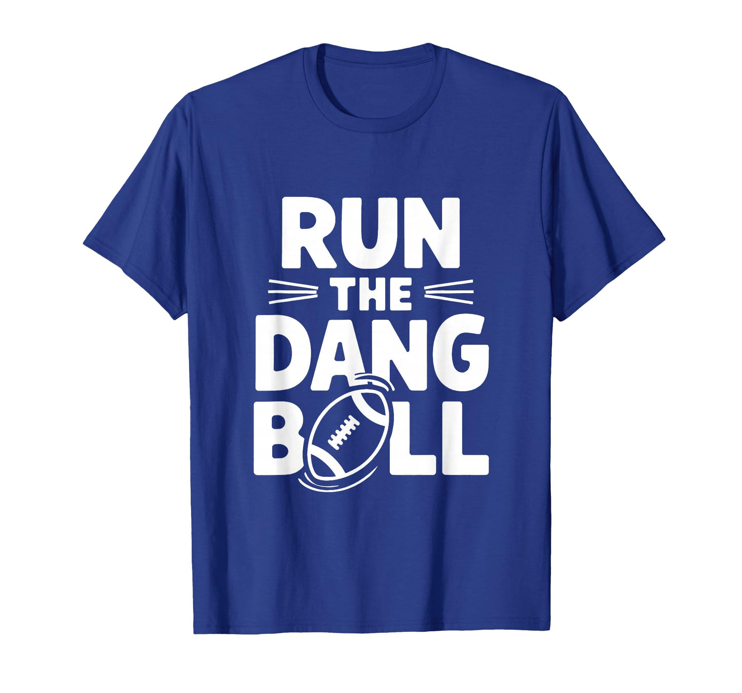 Run The Dang Ball Football Cheer Funny Mom T-Shirt