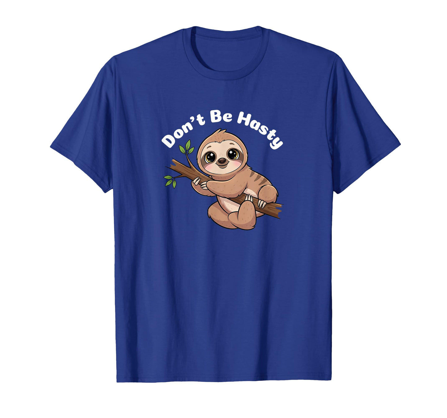 Cute Sloth - Donβt Be Hasty T-Shirt