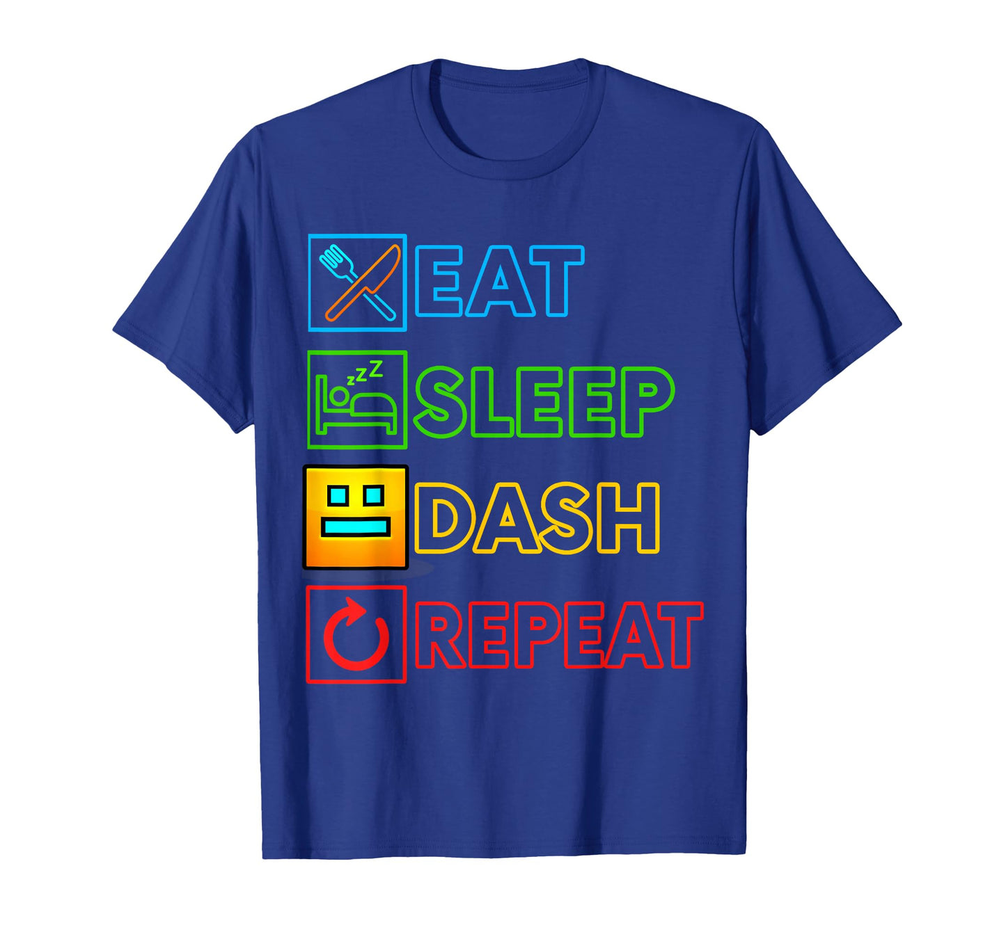 Eat Sleep Dash Repeat Video Game Geometry Funny Gamer Lover T-Shirt