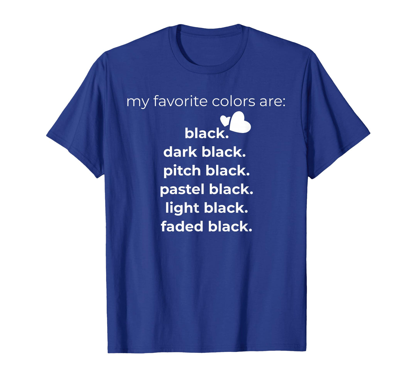 My Favorite Colors are Black Funny T-Shirt T-Shirt