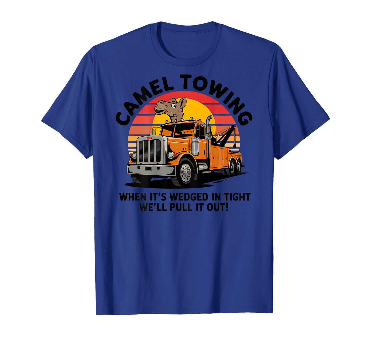 Camel Towing When Itβs Wedged Adult Humor Rude 2025 For Men T-Shirt