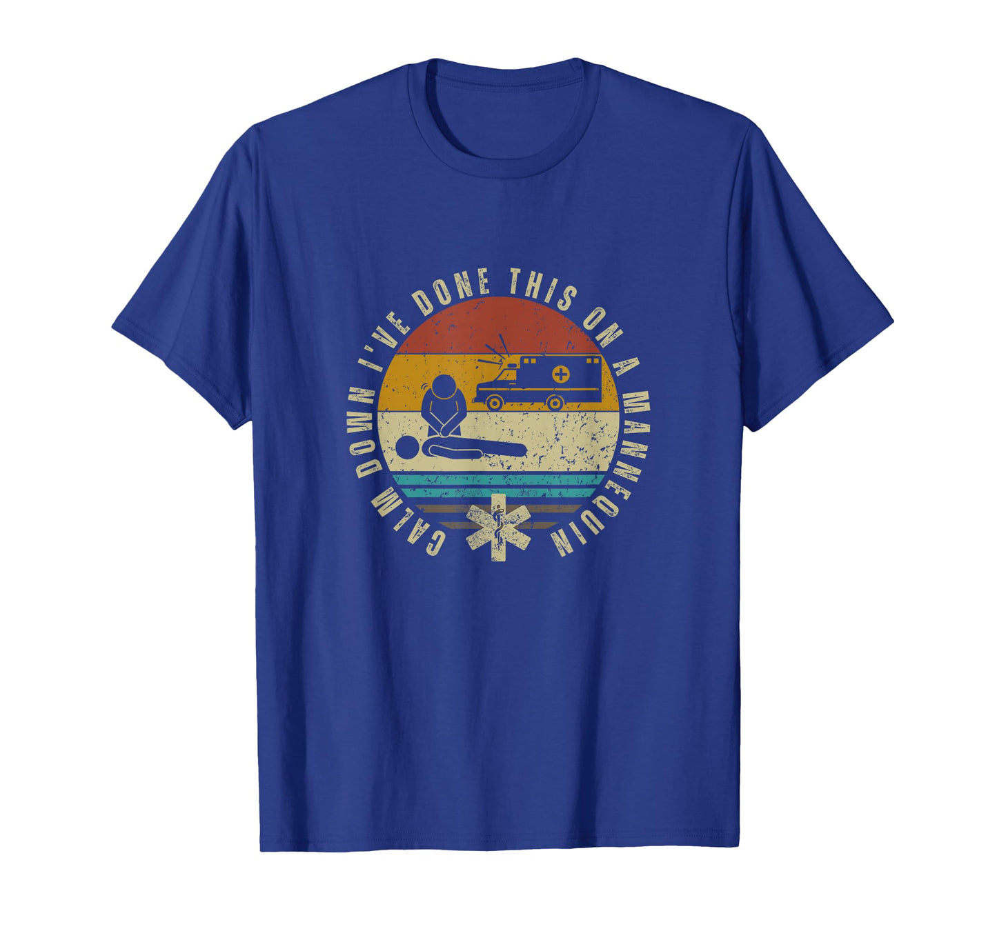 Calm Down I've Done This On A Mannequin Funny EMT Paramedic T-Shirt