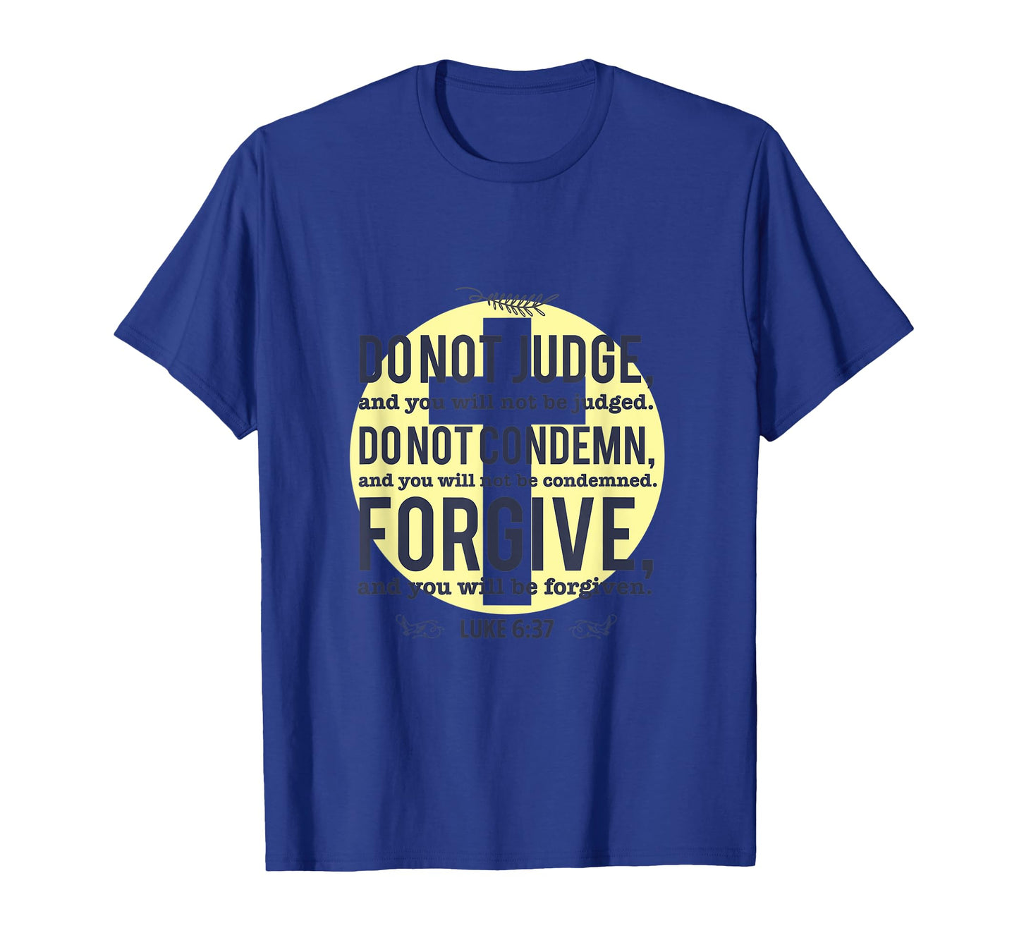 Do Not Judge Spiritual Religious Christian Luke 6:37 T-Shirt
