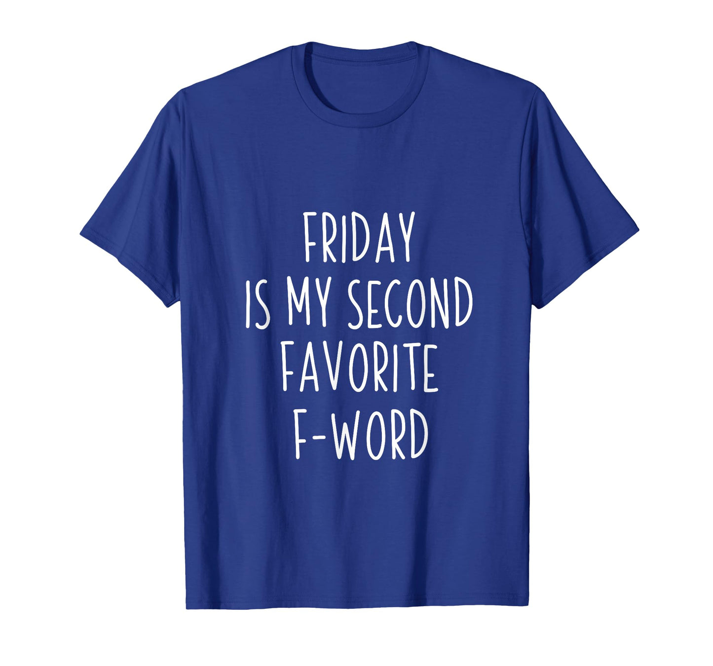 Friday is my second favorite f word shirt T-Shirt