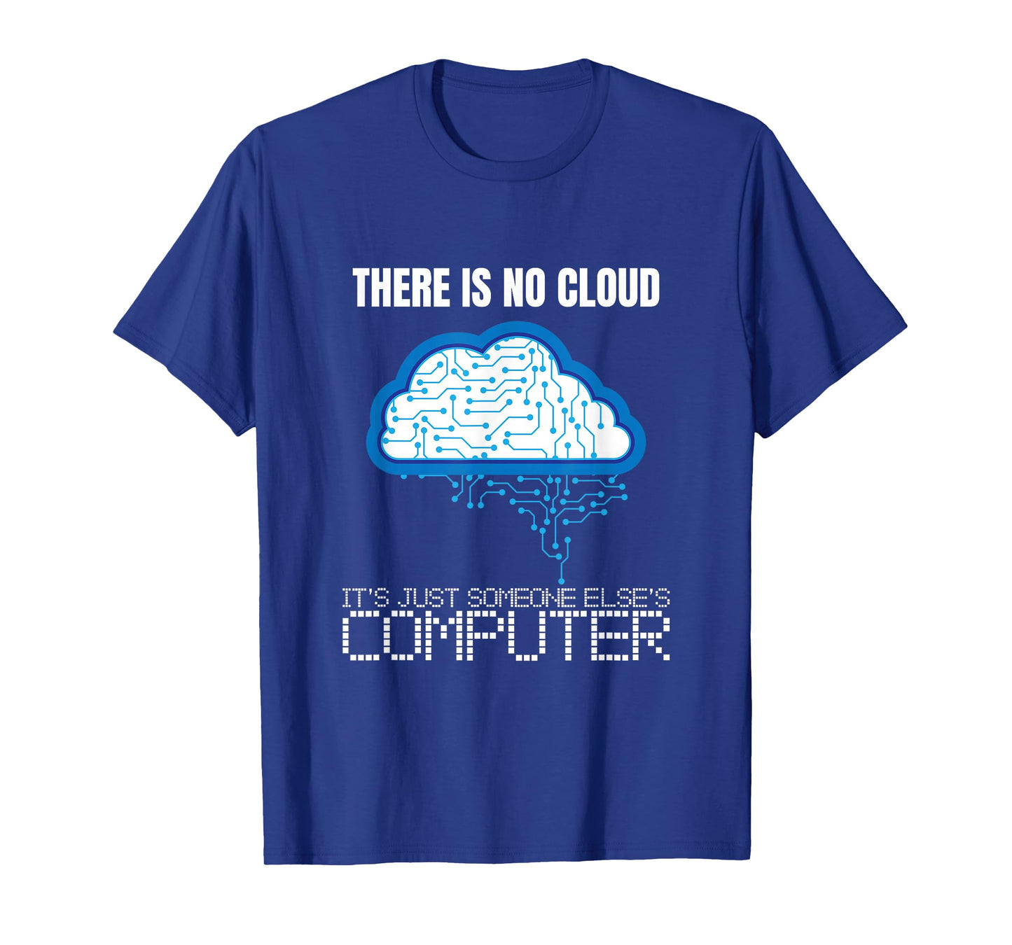 There is no Cloud Computer Clouding IT Fun T-Shirt