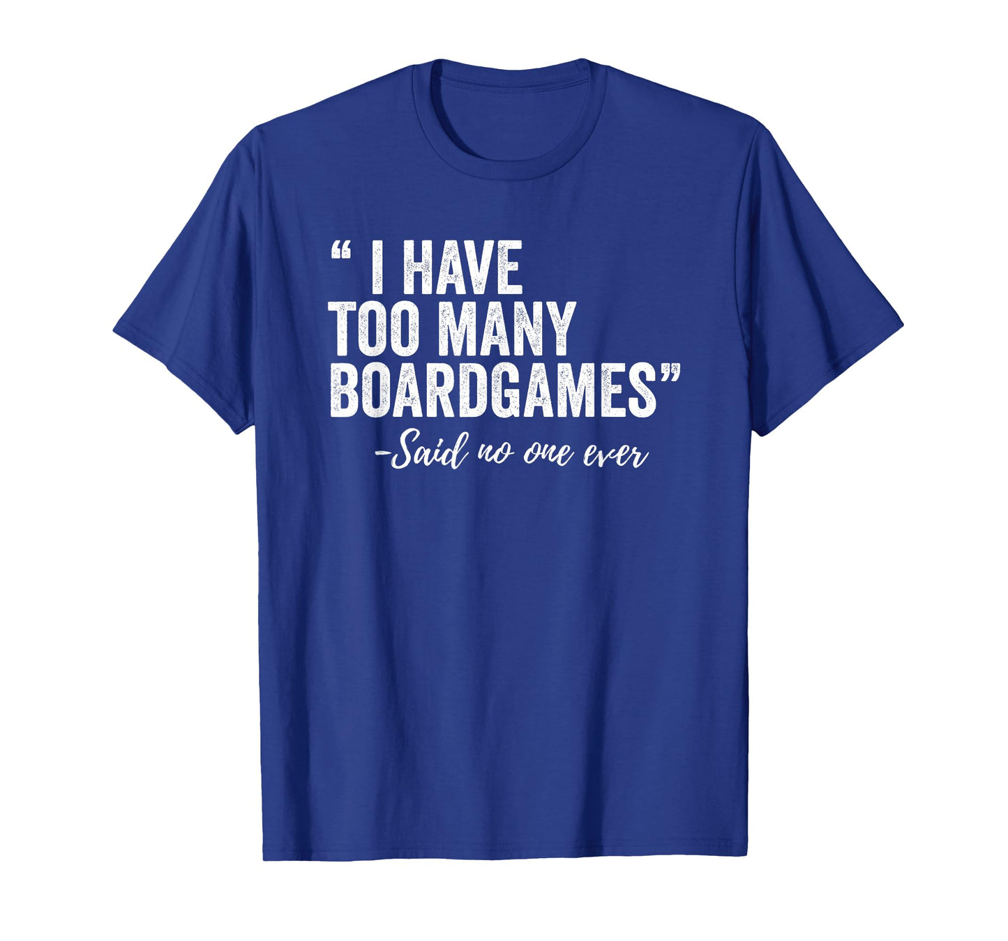 I Have Too Many Boardgames Funny T-Shirt