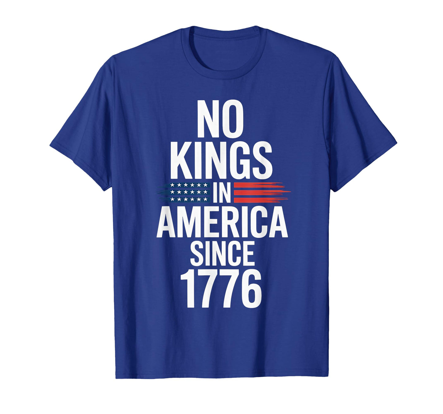 No Kings in America Since 1776 T-Shirt