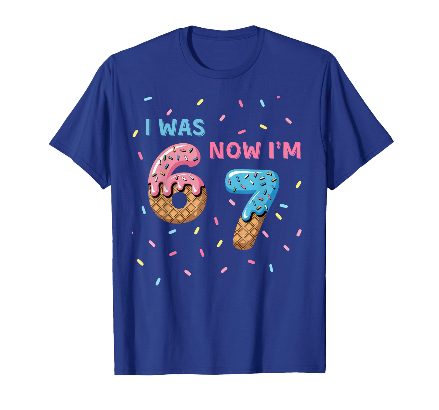 7 Year Old Birthday Shirt - I was 6 Now I'm 7 67 Birthday T-Shirt