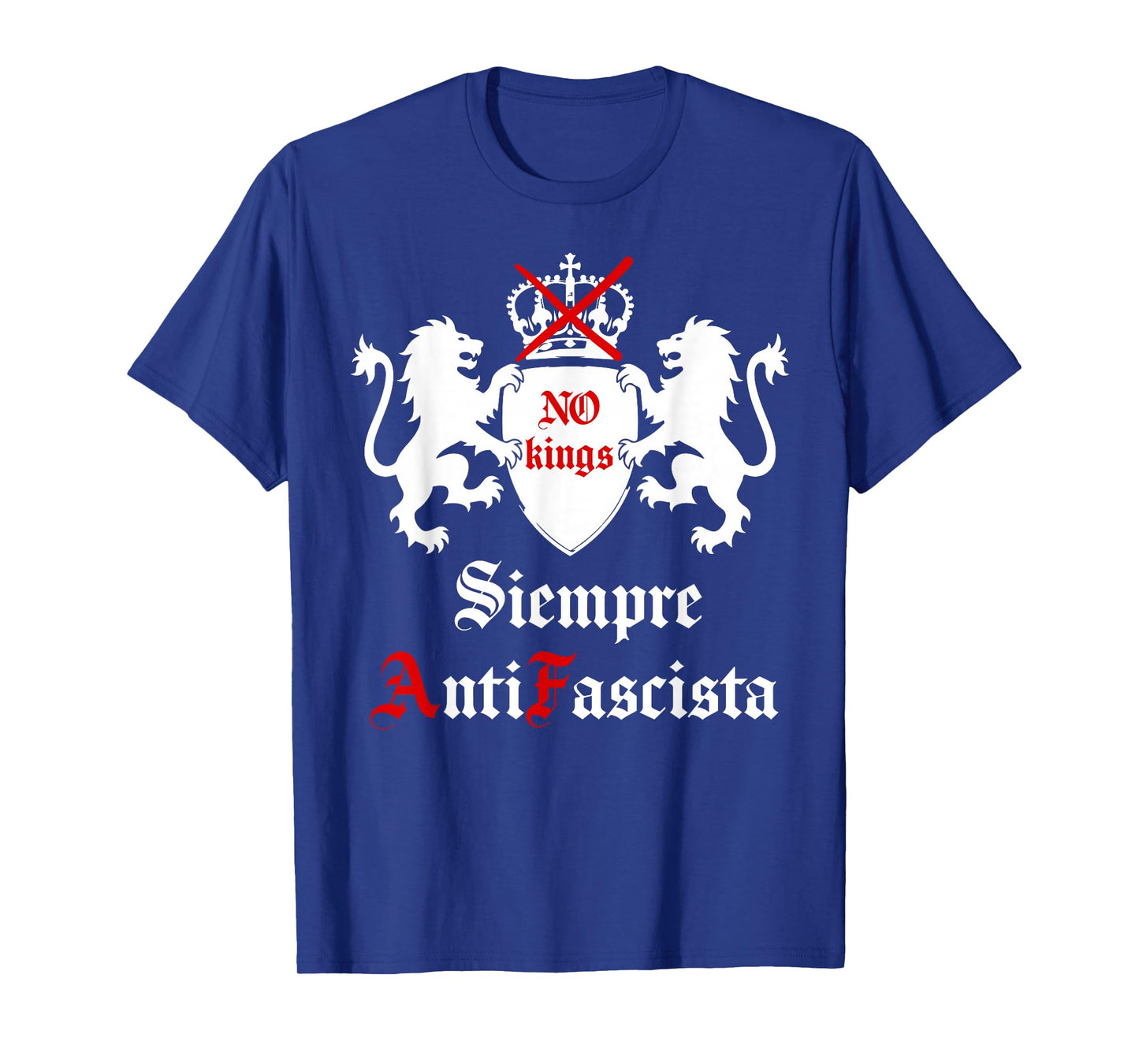 Siempre Antifascista Protest No Kings Anti Fascism Resist US T-Shirt