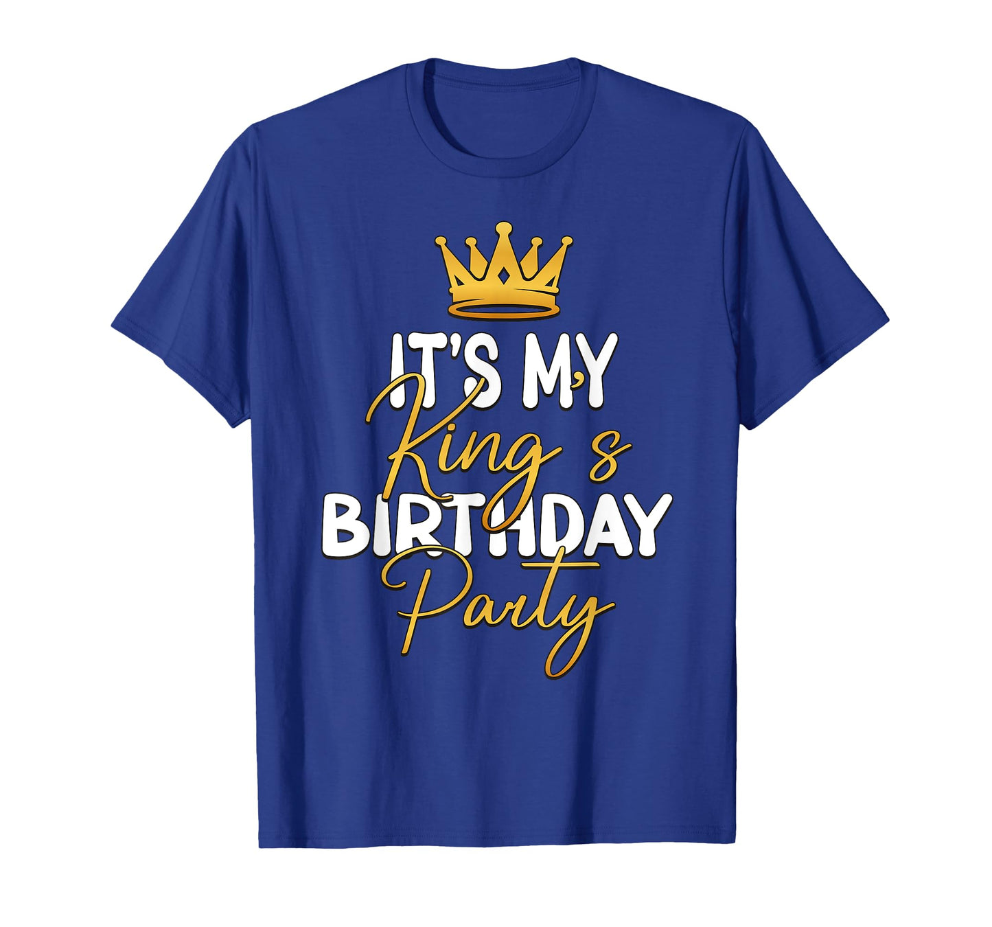 It's My King's Birthday Party Matching Idea For Him T-Shirt