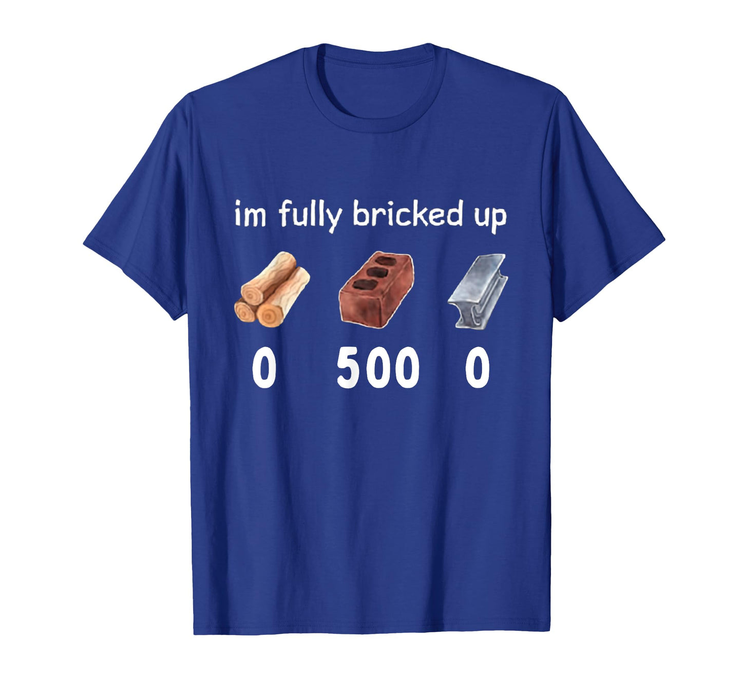 Funny Saying Im Fully Bricked Up T-Shirt