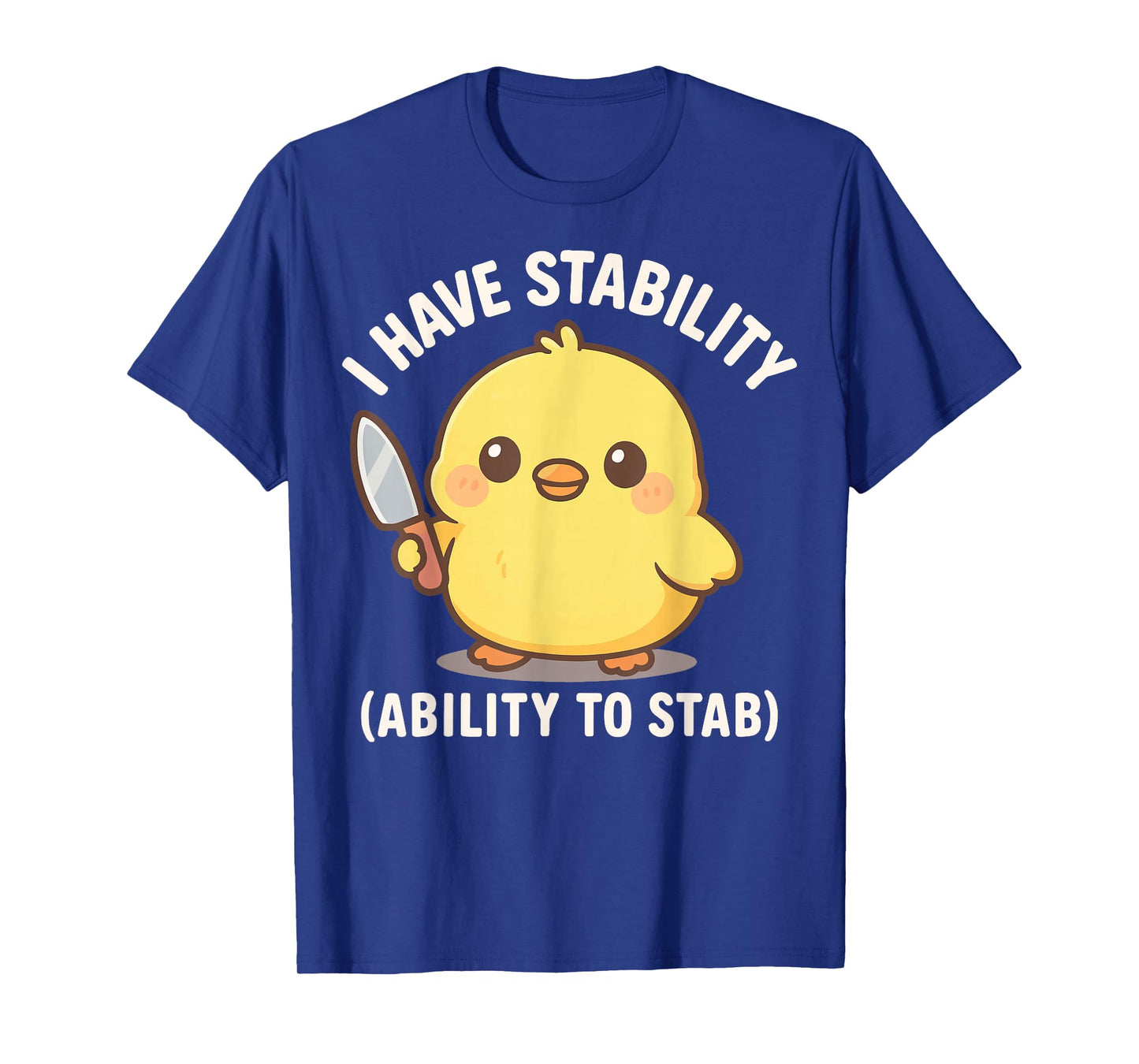 I Have Stability Ability To Stab T-Shirt
