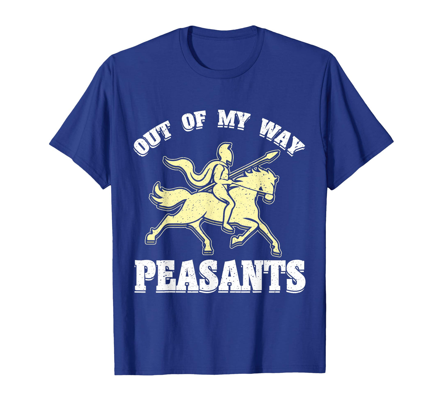 Out Of My Way Peasants Joust Medieval Knights Ren Faire T-Shirt