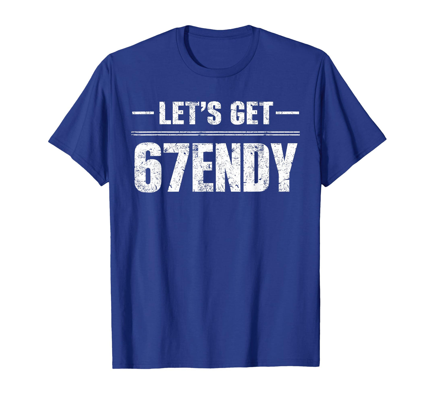 Letβs Get 67endy Six Seven 67 Team Sport 6 7 Trend Men Women T-Shirt