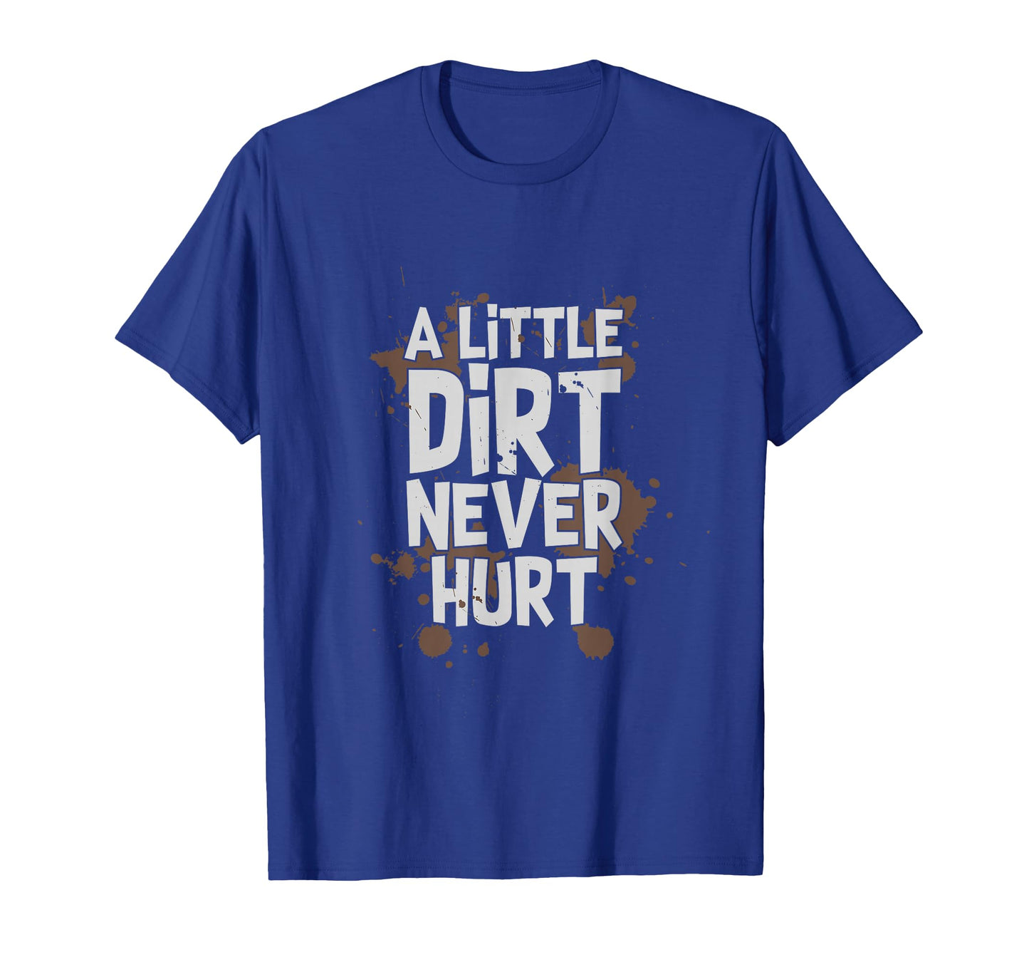 A Little Dirt Never Hurt Kid's T-Shirt T-Shirt