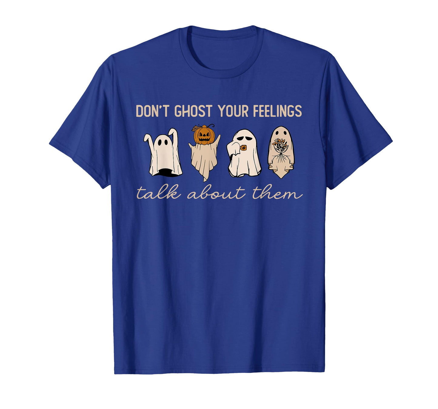 Don't Ghost Your Feelings Halloween Mental Health Awareness T-Shirt