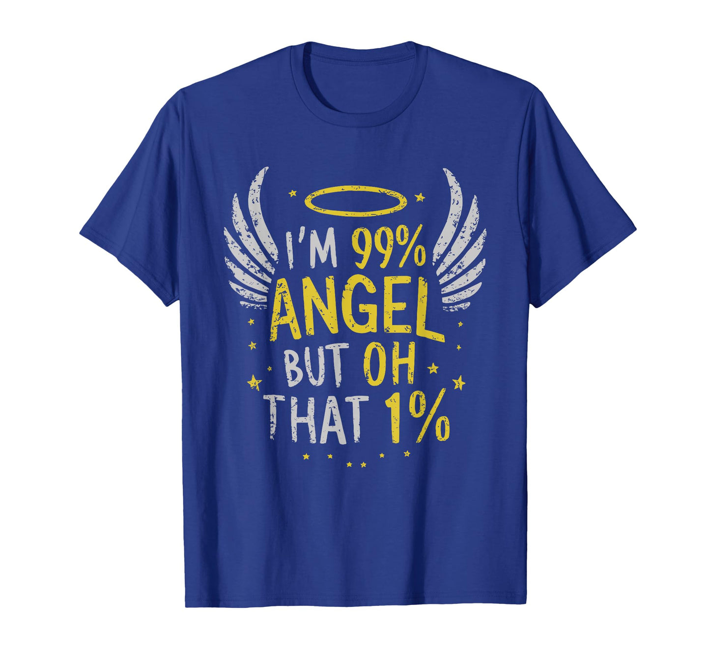 I'm 99% Angel But Oh That 1% T-Shirt