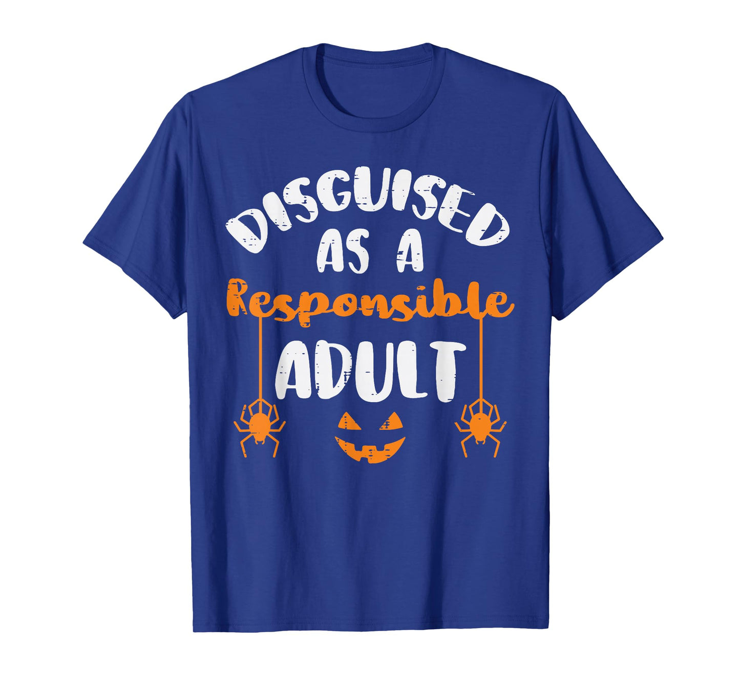 Halloween Disguise Responsible Adult Funny Costume Men Women T-Shirt