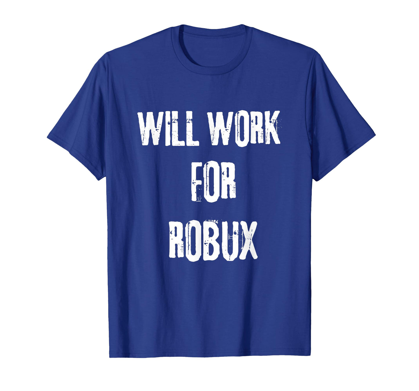 I will work for ROBUX . Saying for the Blockchain and Token T-Shirt