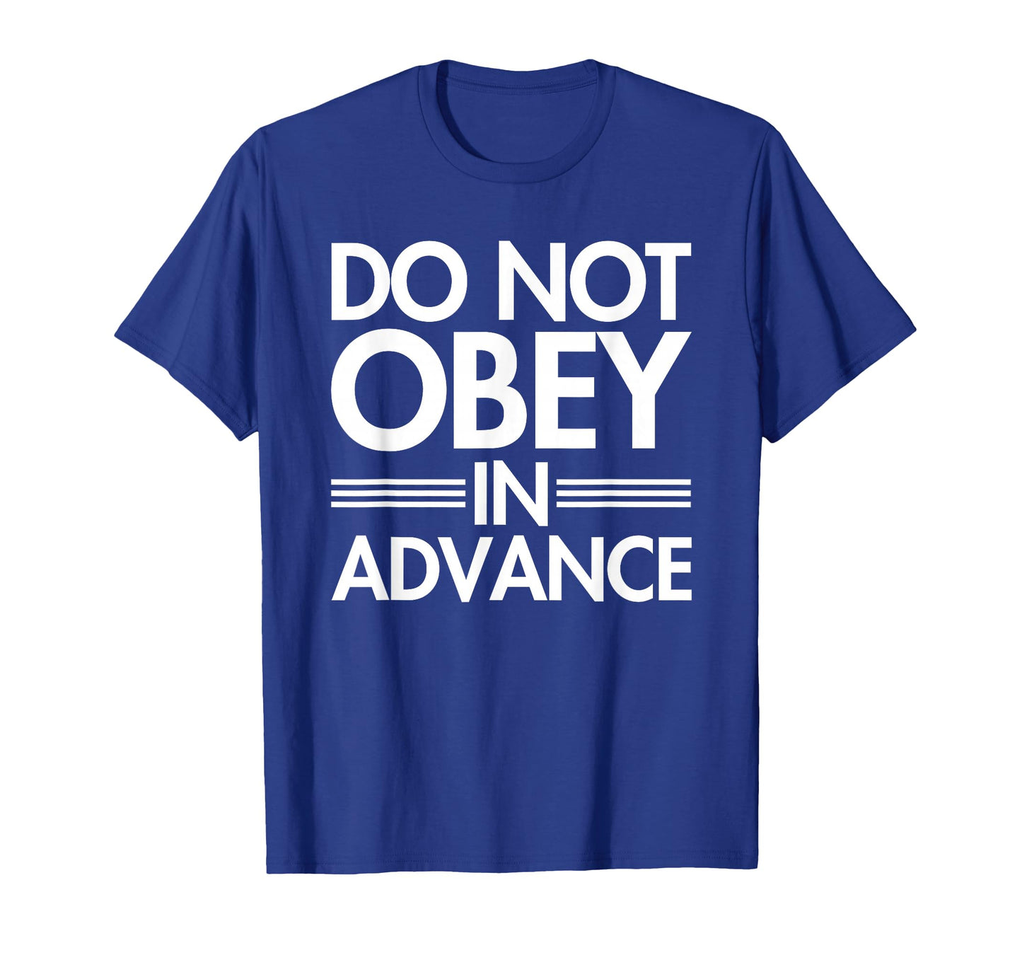 Do NOT Obey in Advance T-Shirt
