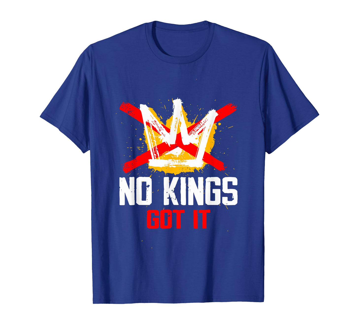 No Kings Got It No Kings Day in America Statement T-Shirt