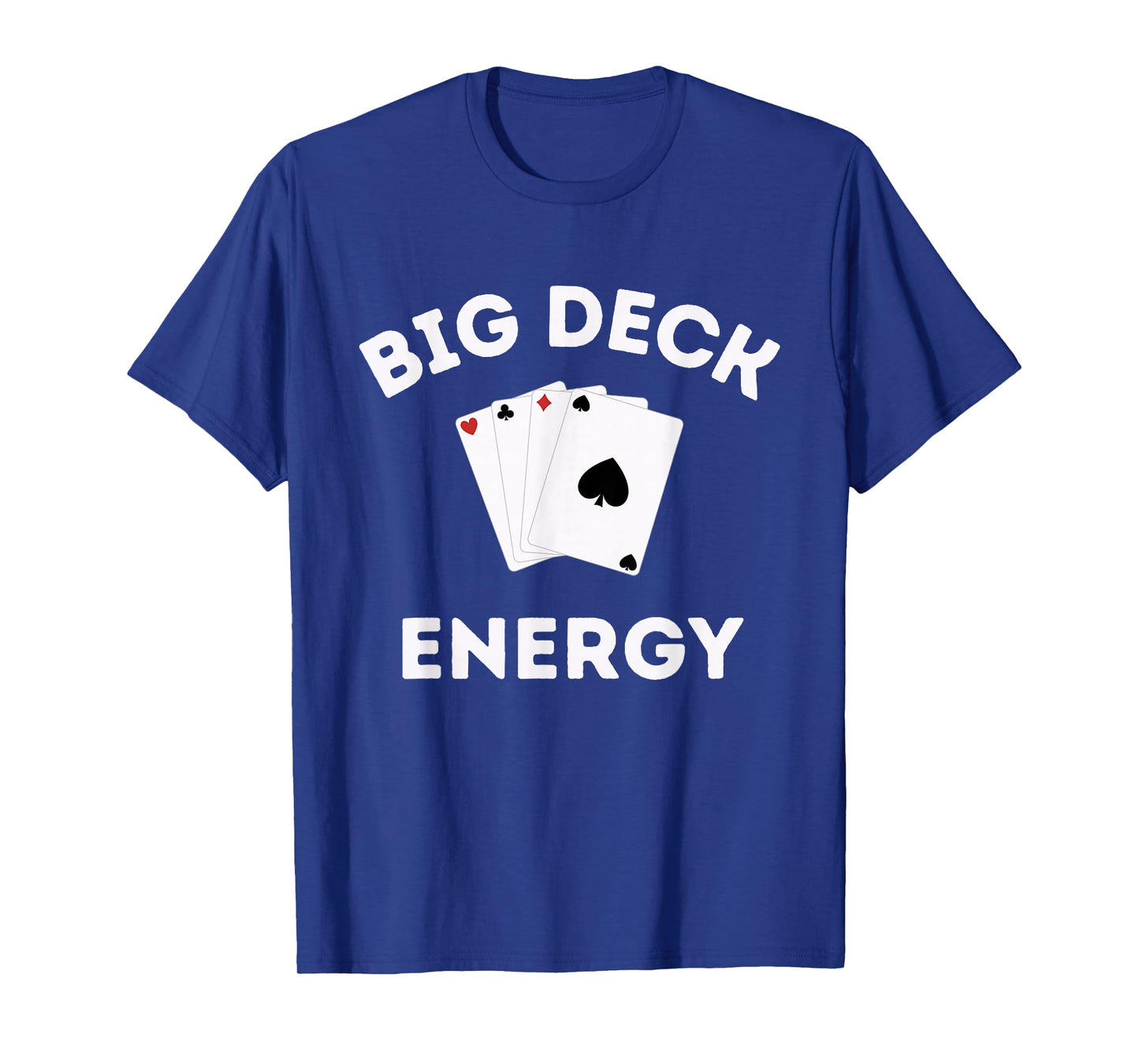 Funny Poker Shirt For Men- Las Vegas Shirt Big Deck Energy T-Shirt