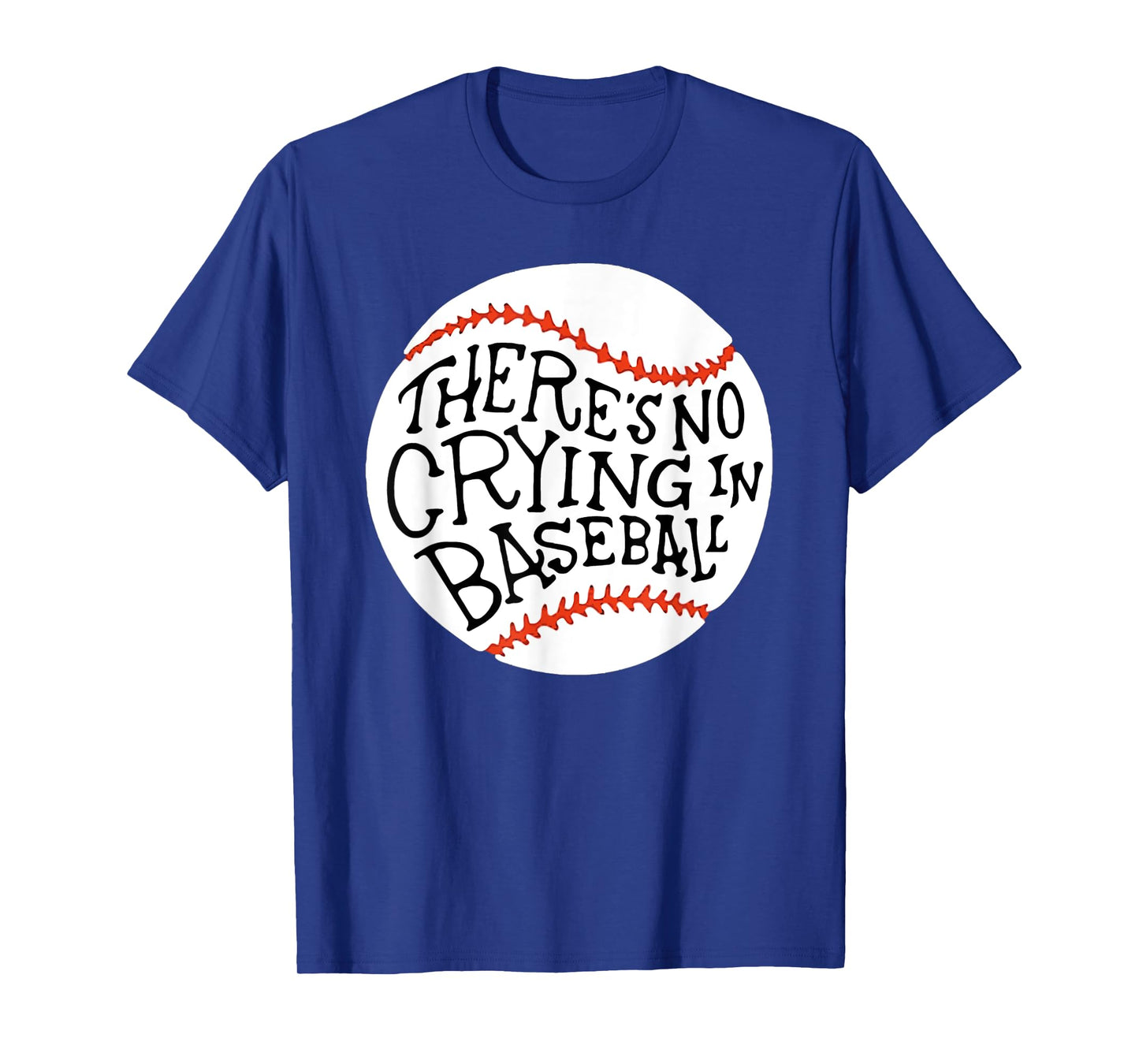 There is no Crying in Baseball T-Shirt by Baseball T-Shirt T-Shirt