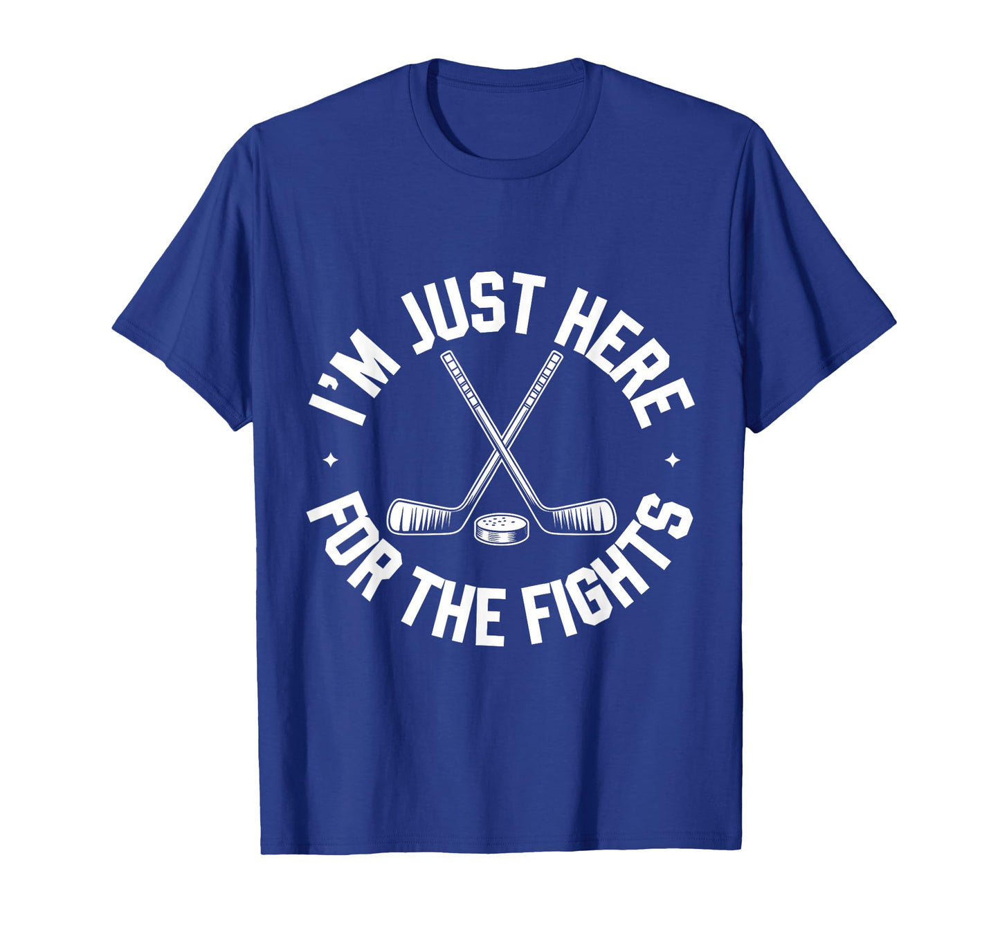 Iβm Just Here For The Fights Funny Hockey T-Shirt